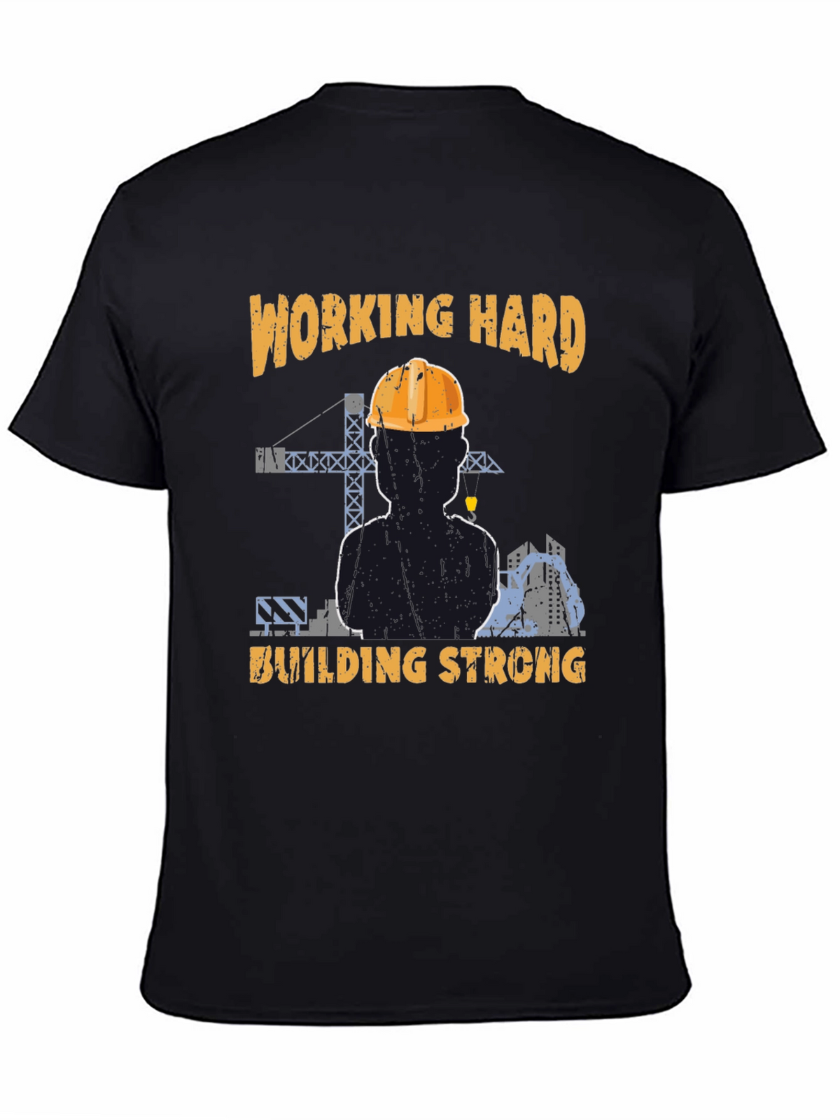 Working Hard Building Strong T-Shirt