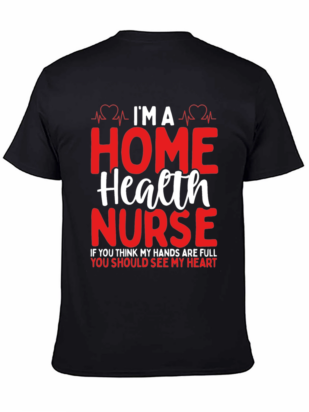Home Health Nurse Heartbeat Graphic T-Shirt