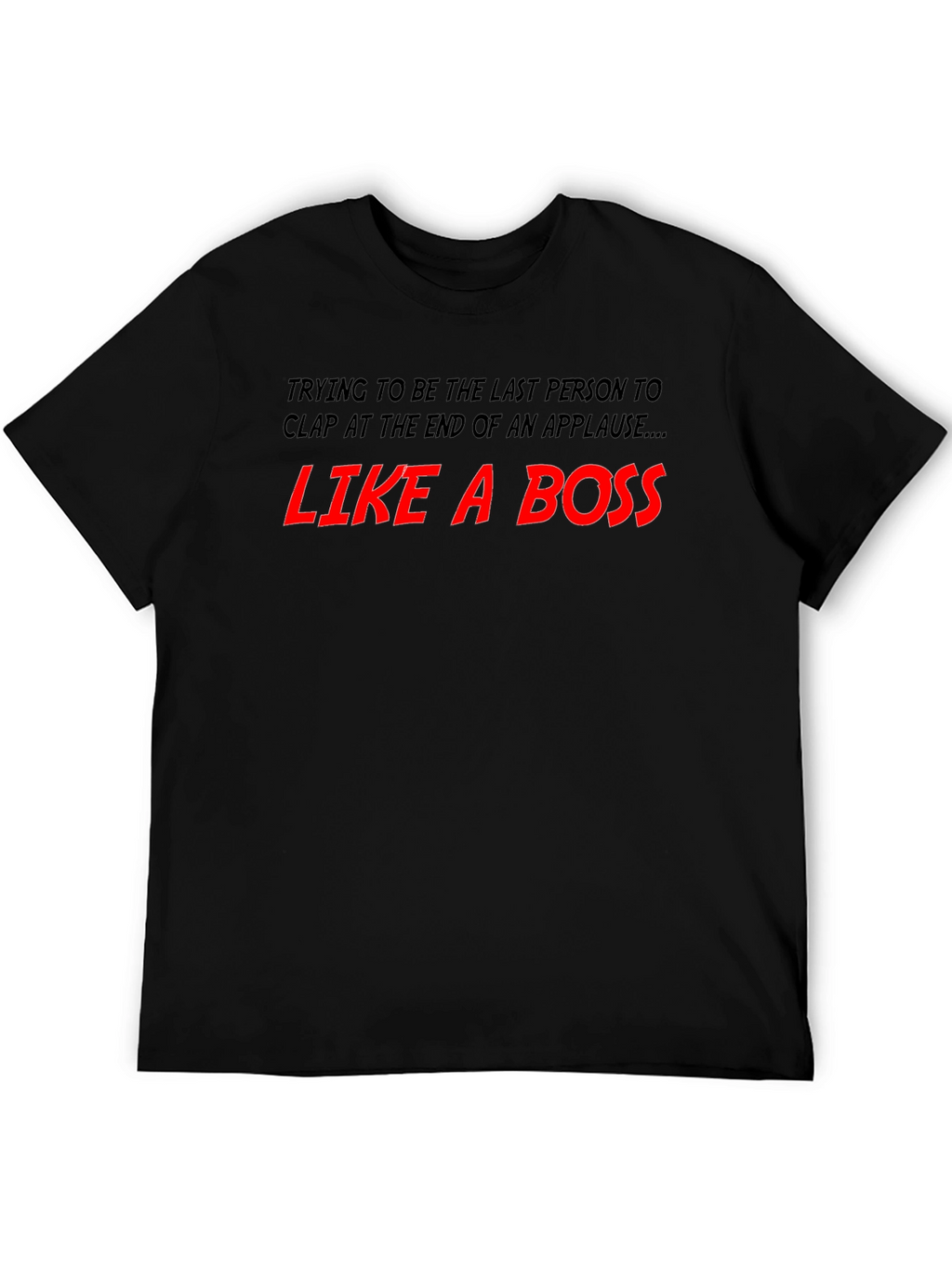 Like A Boss T-Shirt
