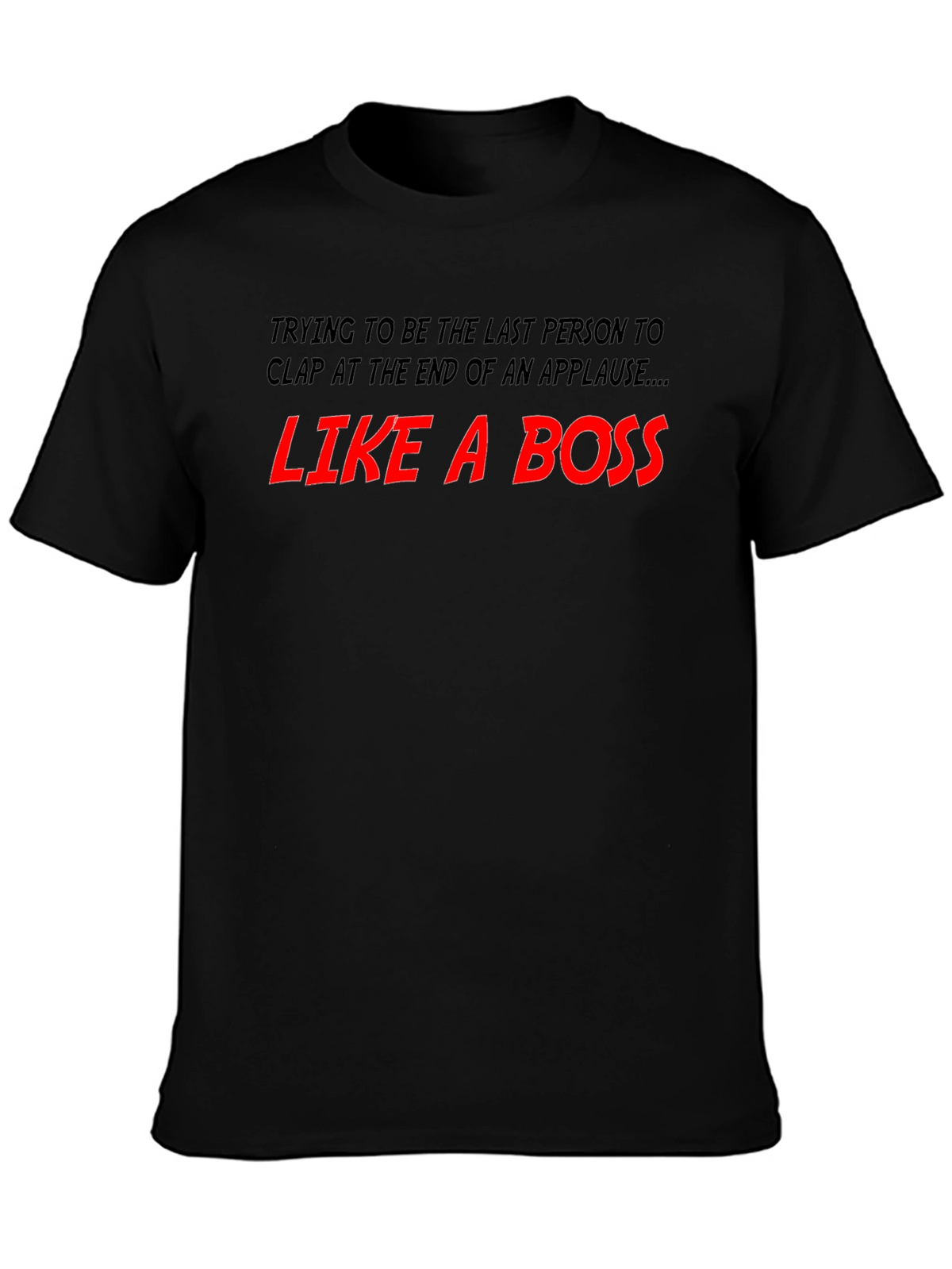 Like A Boss T-Shirt