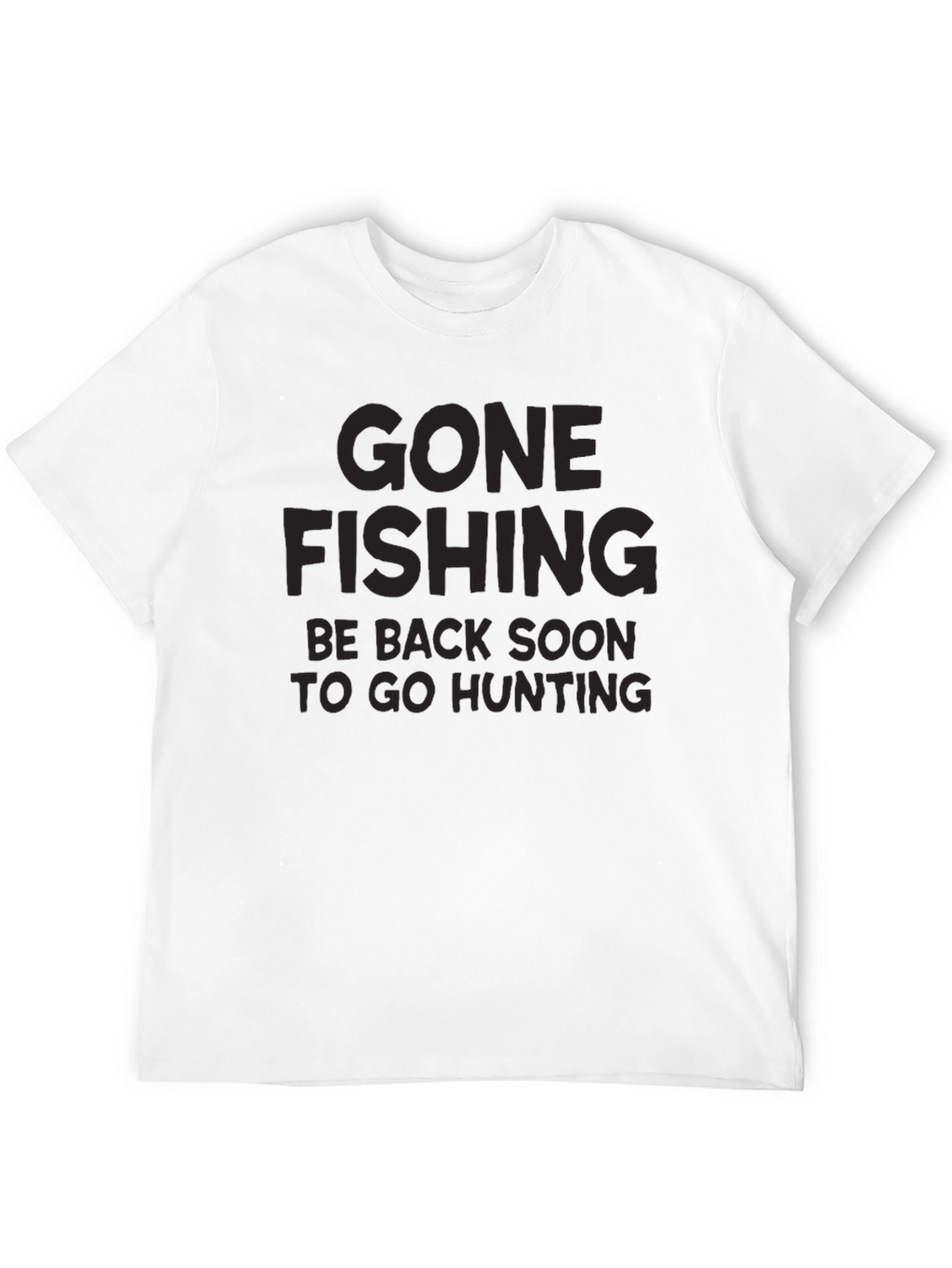 Gone Fishing T-Shirt - Hunting Trip Ready