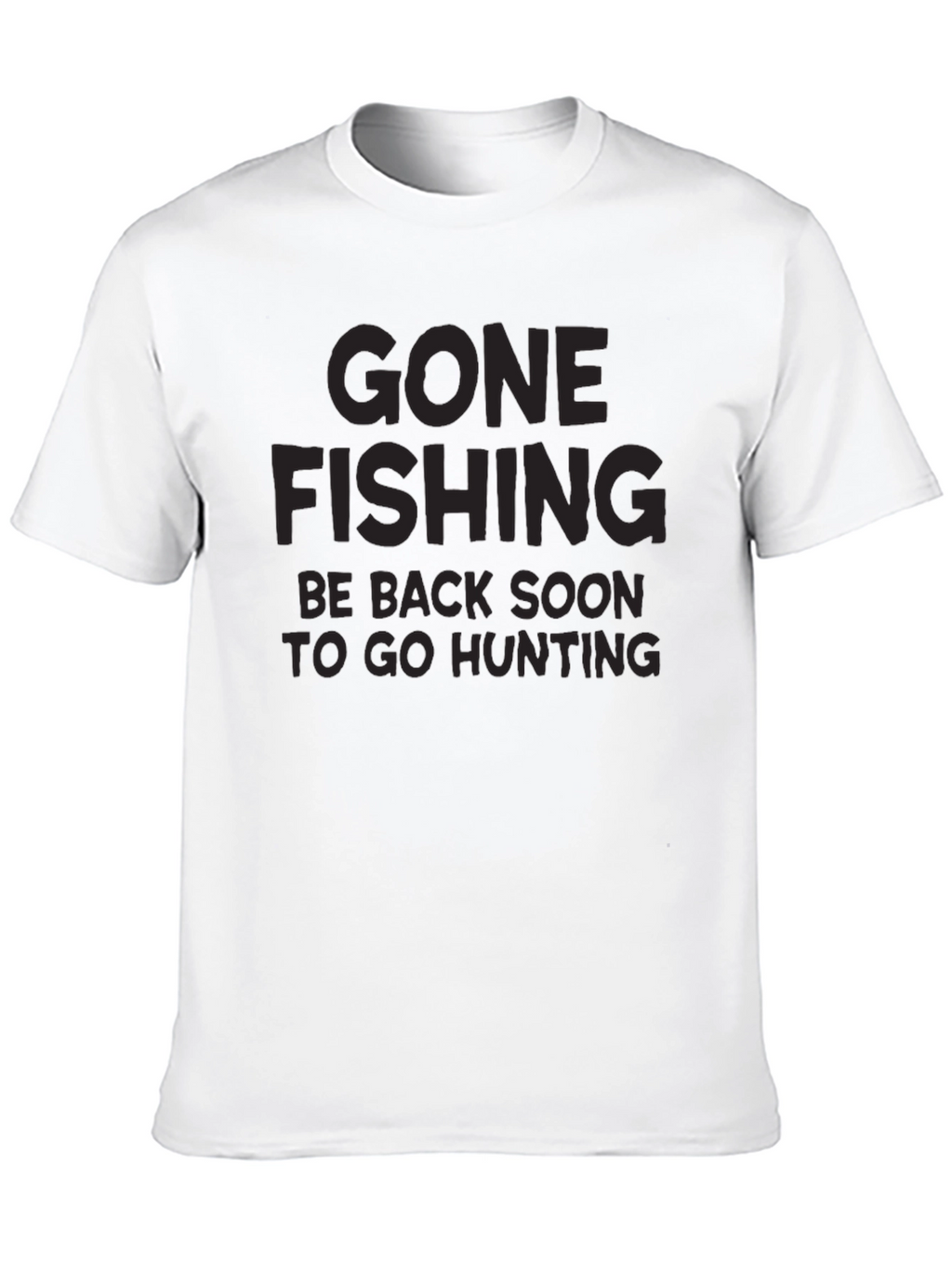 Gone Fishing T-Shirt - Hunting Trip Ready