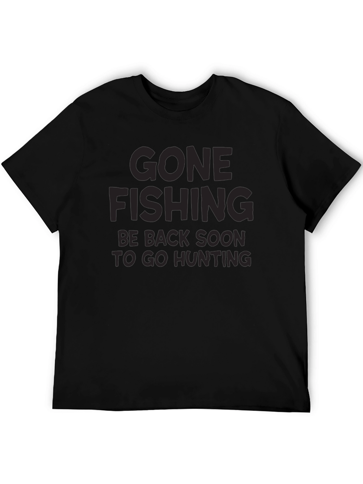 Gone Fishing T-Shirt - Hunting Trip Ready