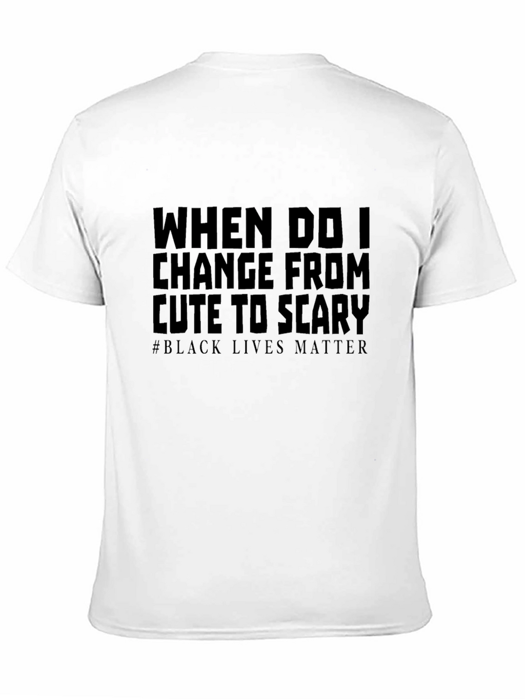 Statement Tee: Cute to Scary - Black Lives Matter