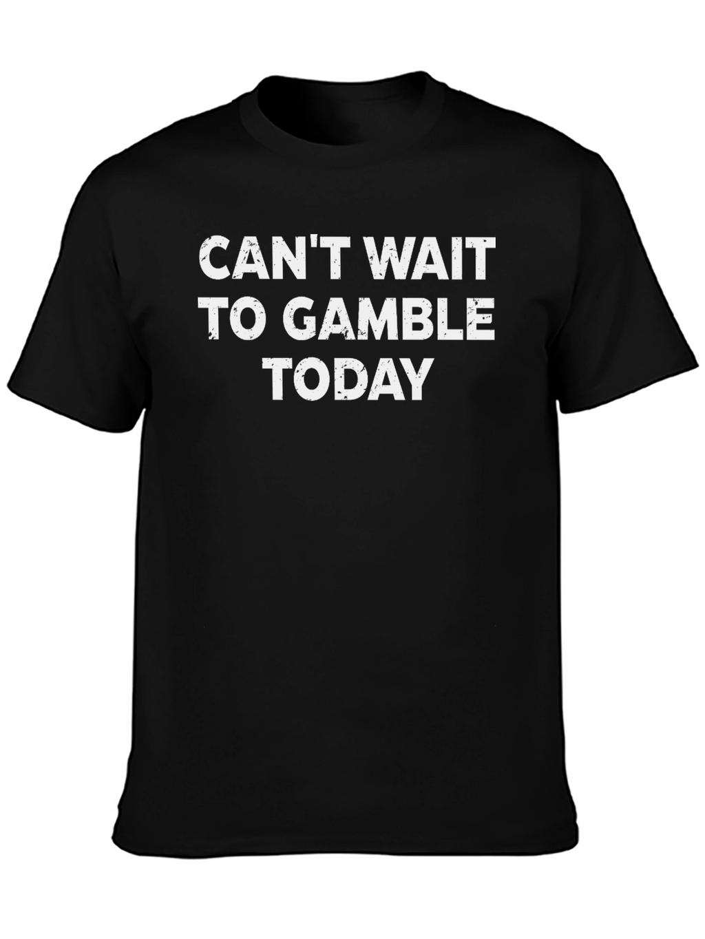 Cant Wait to Gamble Today Black T-Shirt