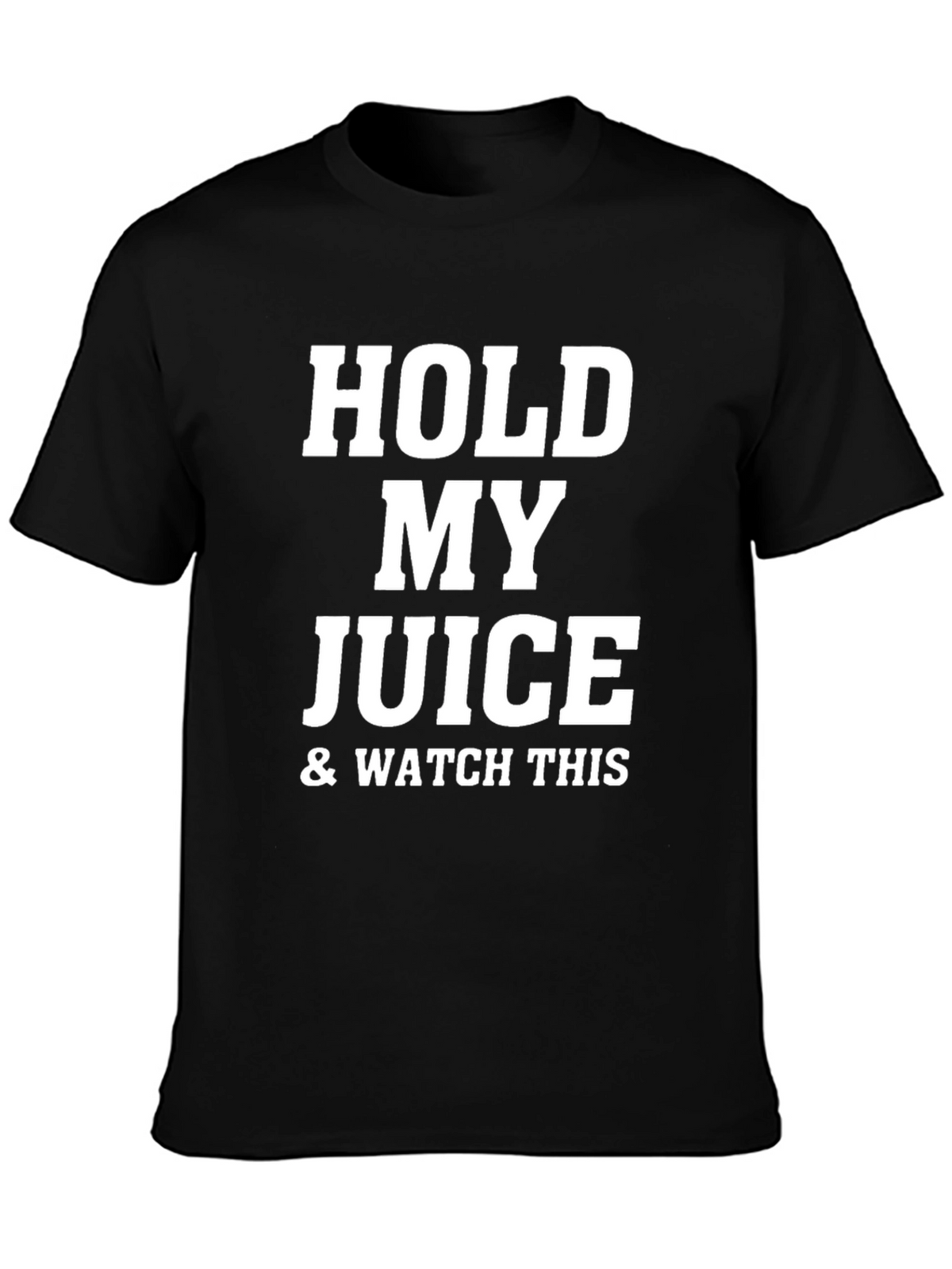 Hold My Juice & Watch This Black T-Shirt
