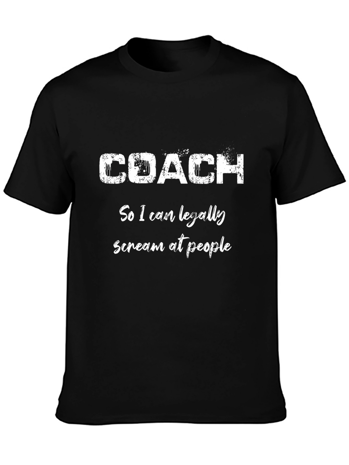 Funny Coach T-Shirt: Scream At People Tee