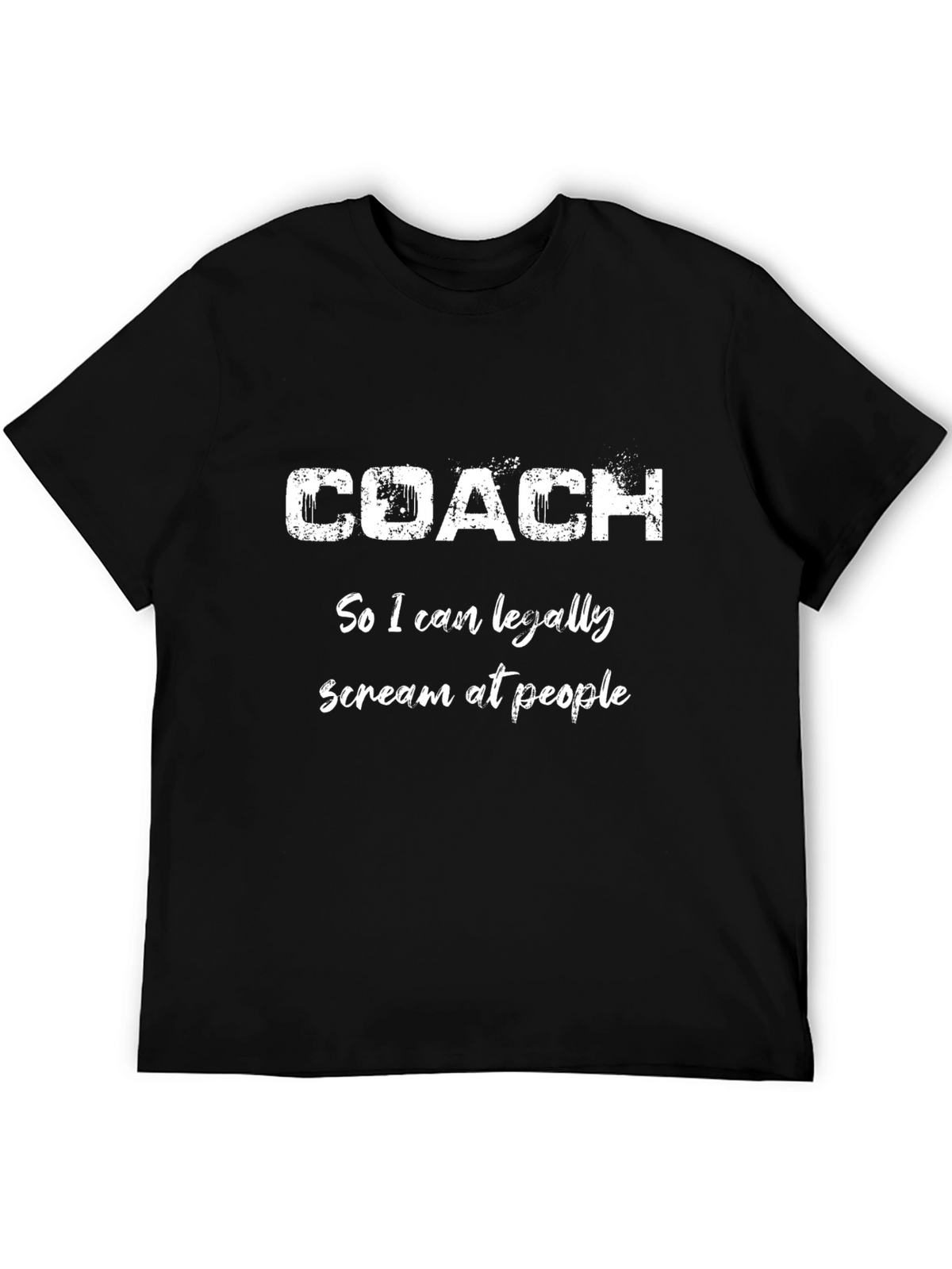 Funny Coach T-Shirt: Scream At People Tee