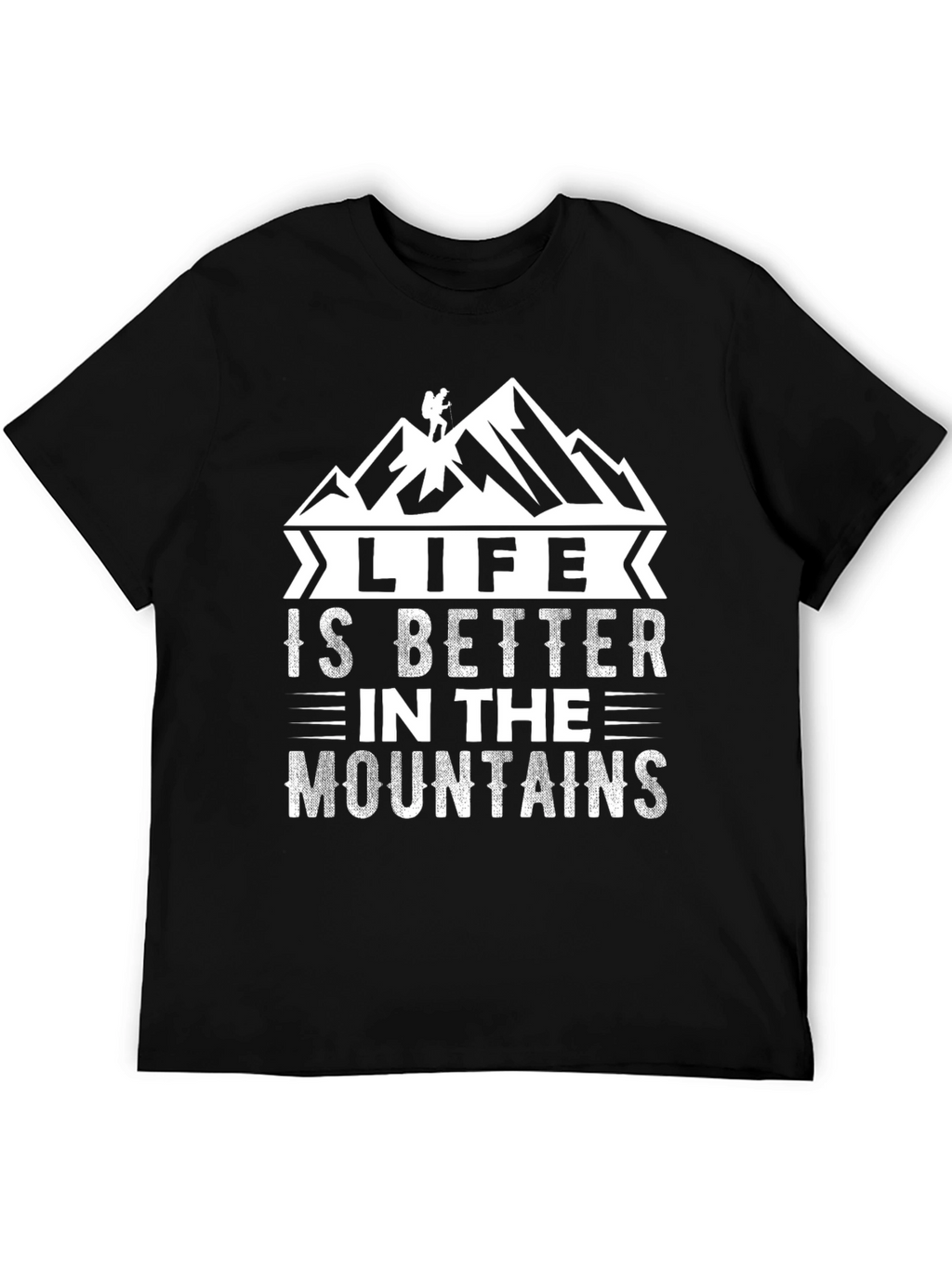 Life is Better in the Mountains T-Shirt