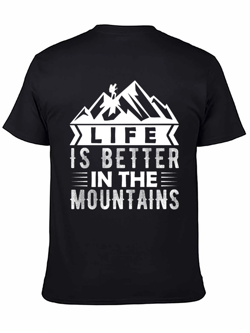 Life is Better in the Mountains T-Shirt