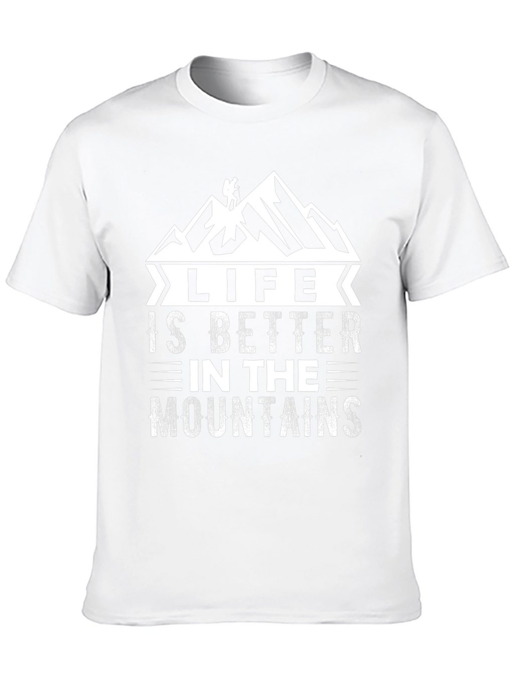 Life is Better in the Mountains T-Shirt