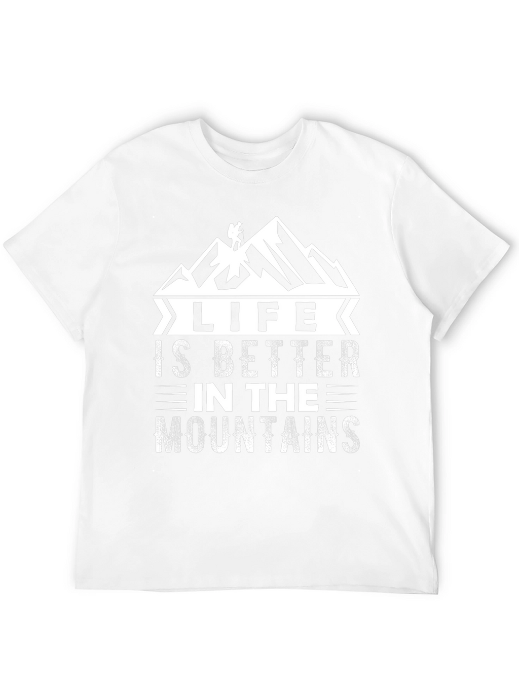 Life is Better in the Mountains T-Shirt