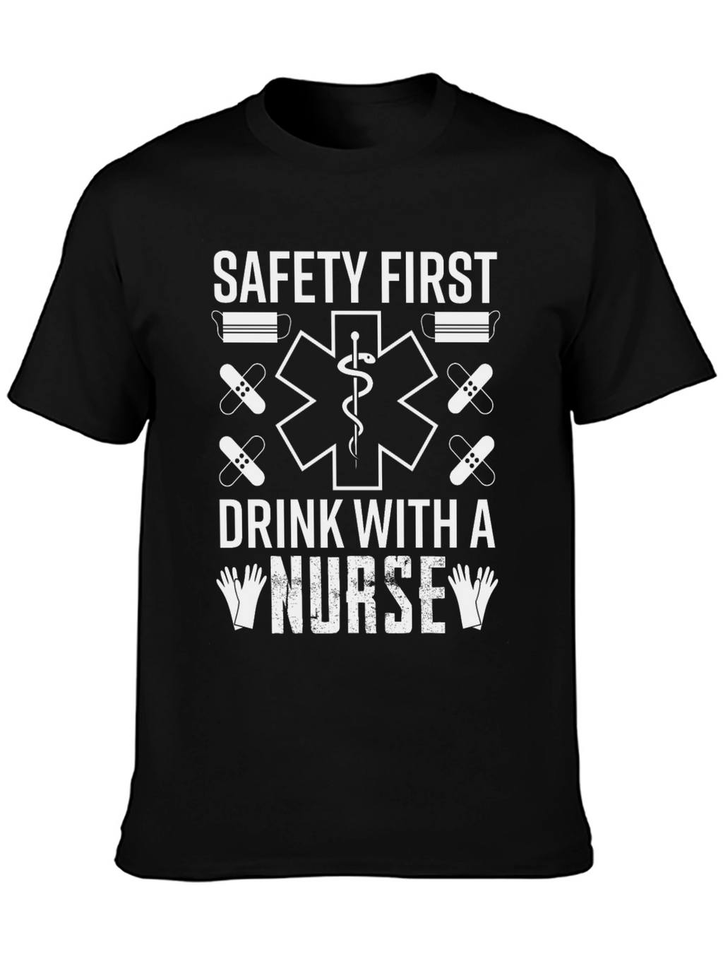 Safety First Drink With A Nurse Graphic T-Shirt