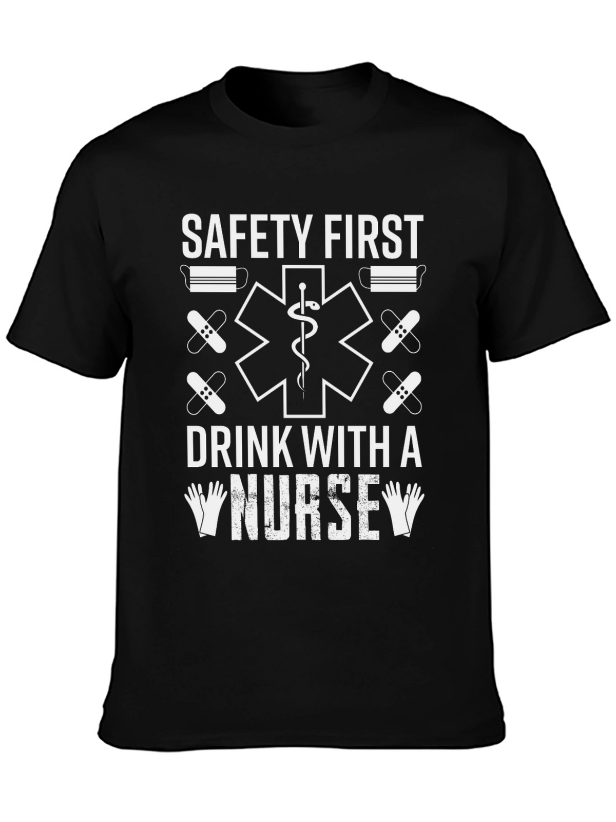 Safety First Drink With A Nurse Graphic T-Shirt