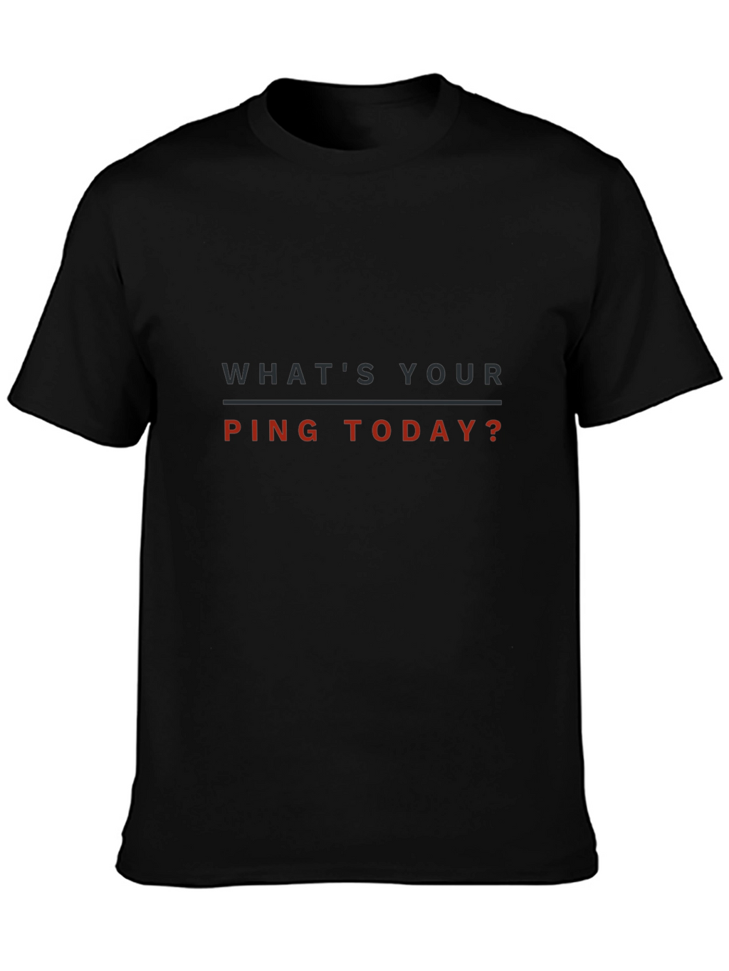 Whats Your Ping Today? T-Shirt