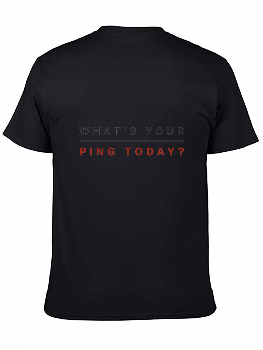 Whats Your Ping Today? T-Shirt
