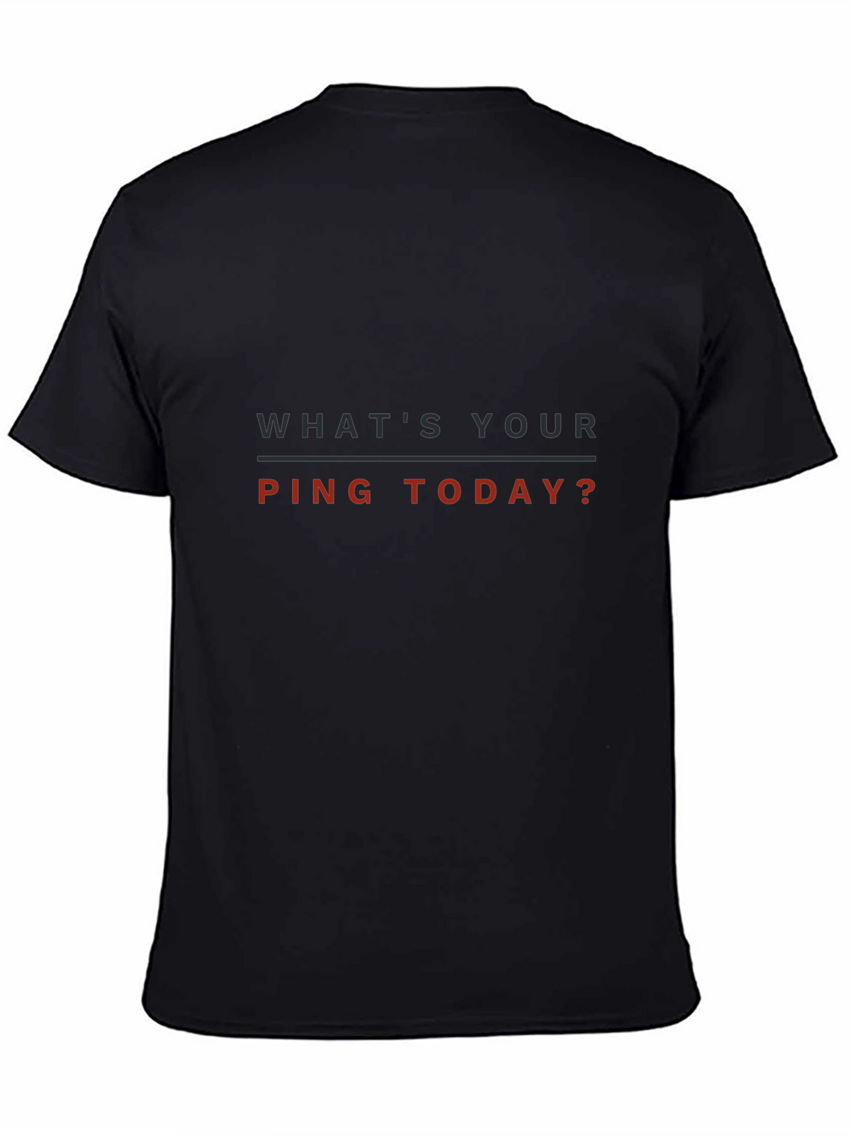 Whats Your Ping Today? T-Shirt