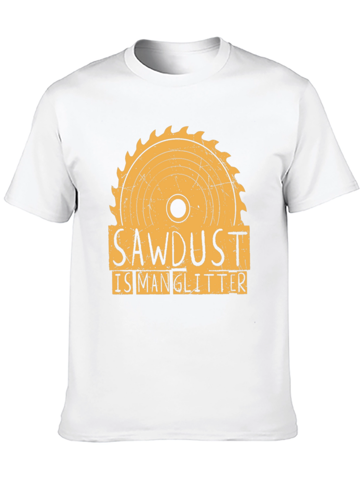 Sawdust is Man Glitter Funny Woodworking T-Shirt