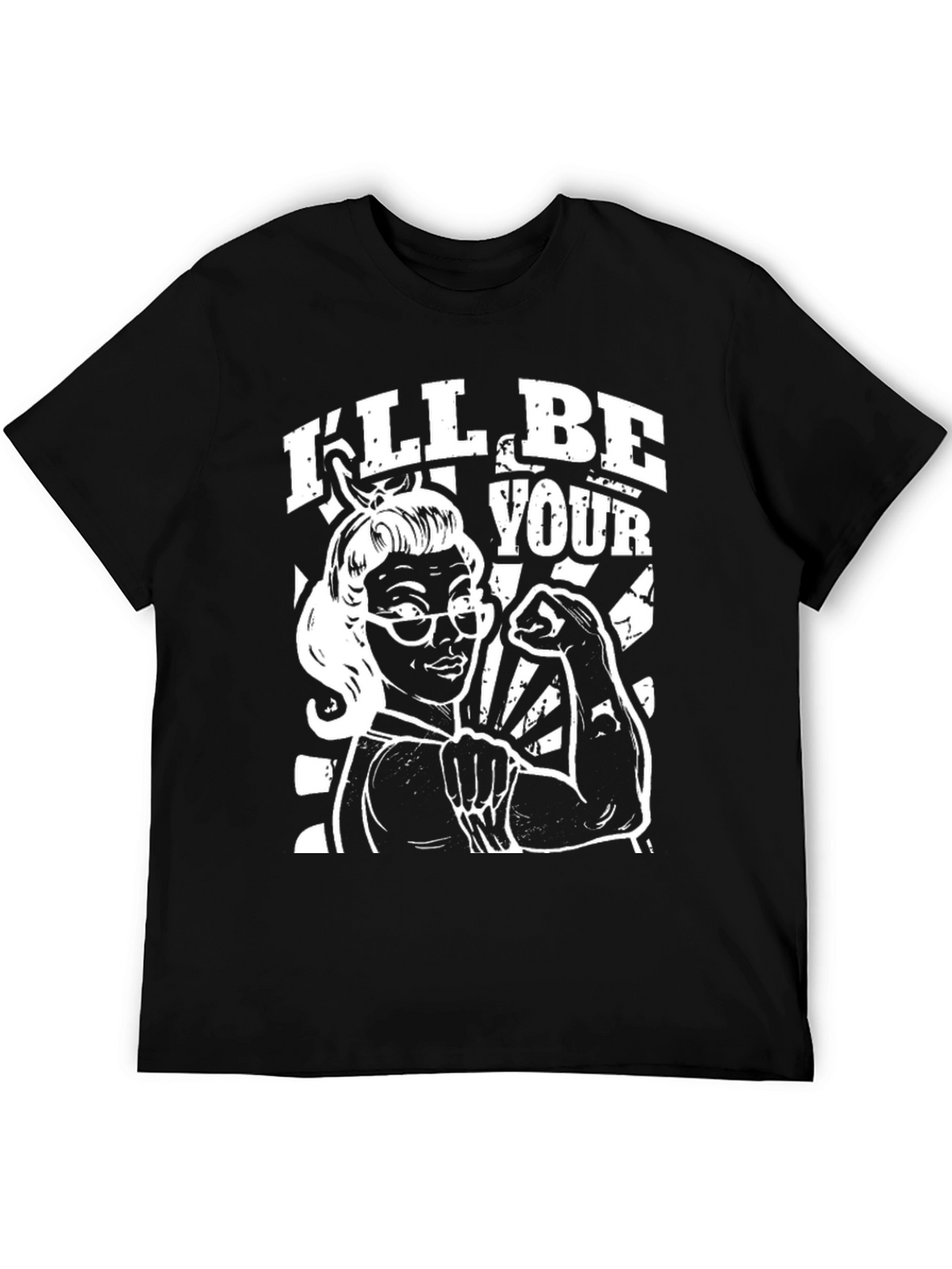 Ill Be Your T-Shirt - Empowered Retro Woman
