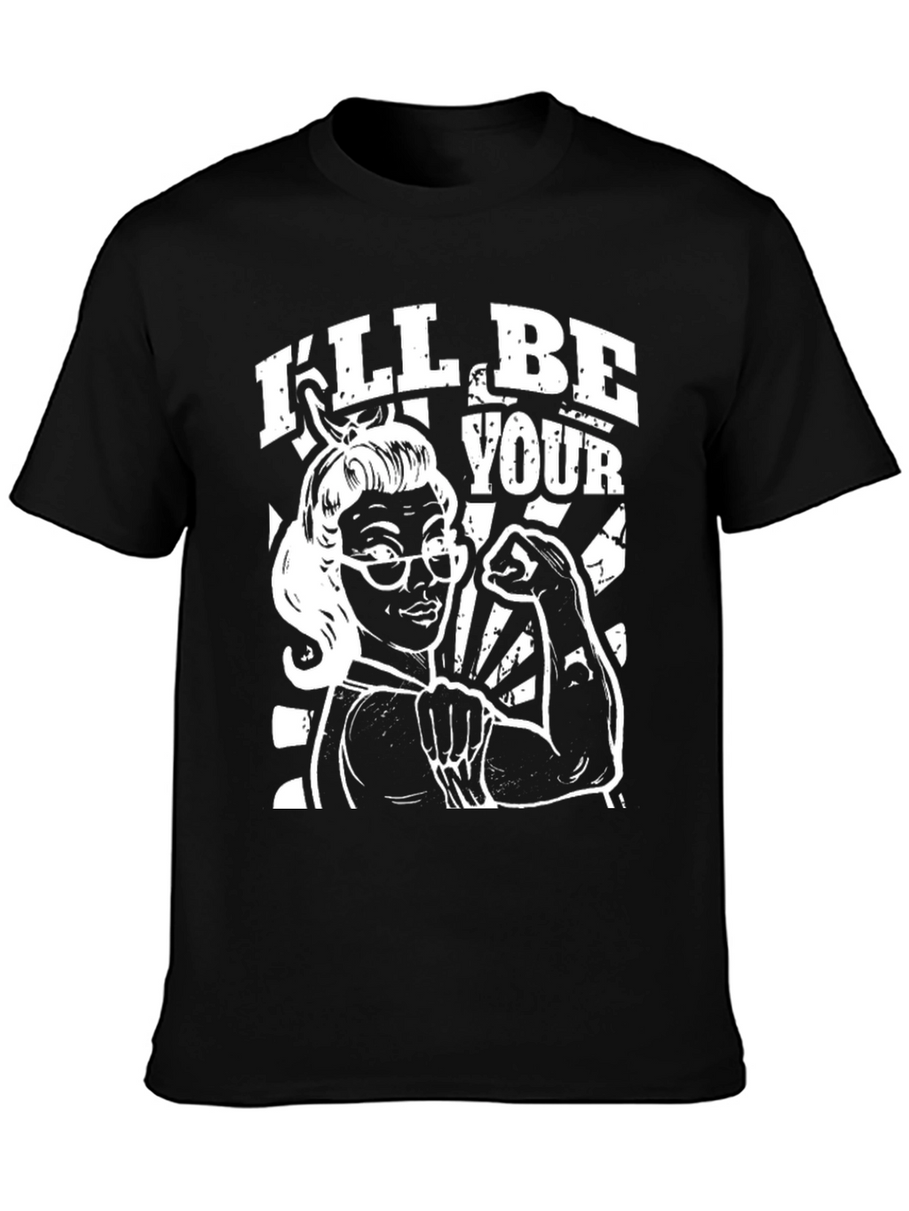Ill Be Your T-Shirt - Empowered Retro Woman