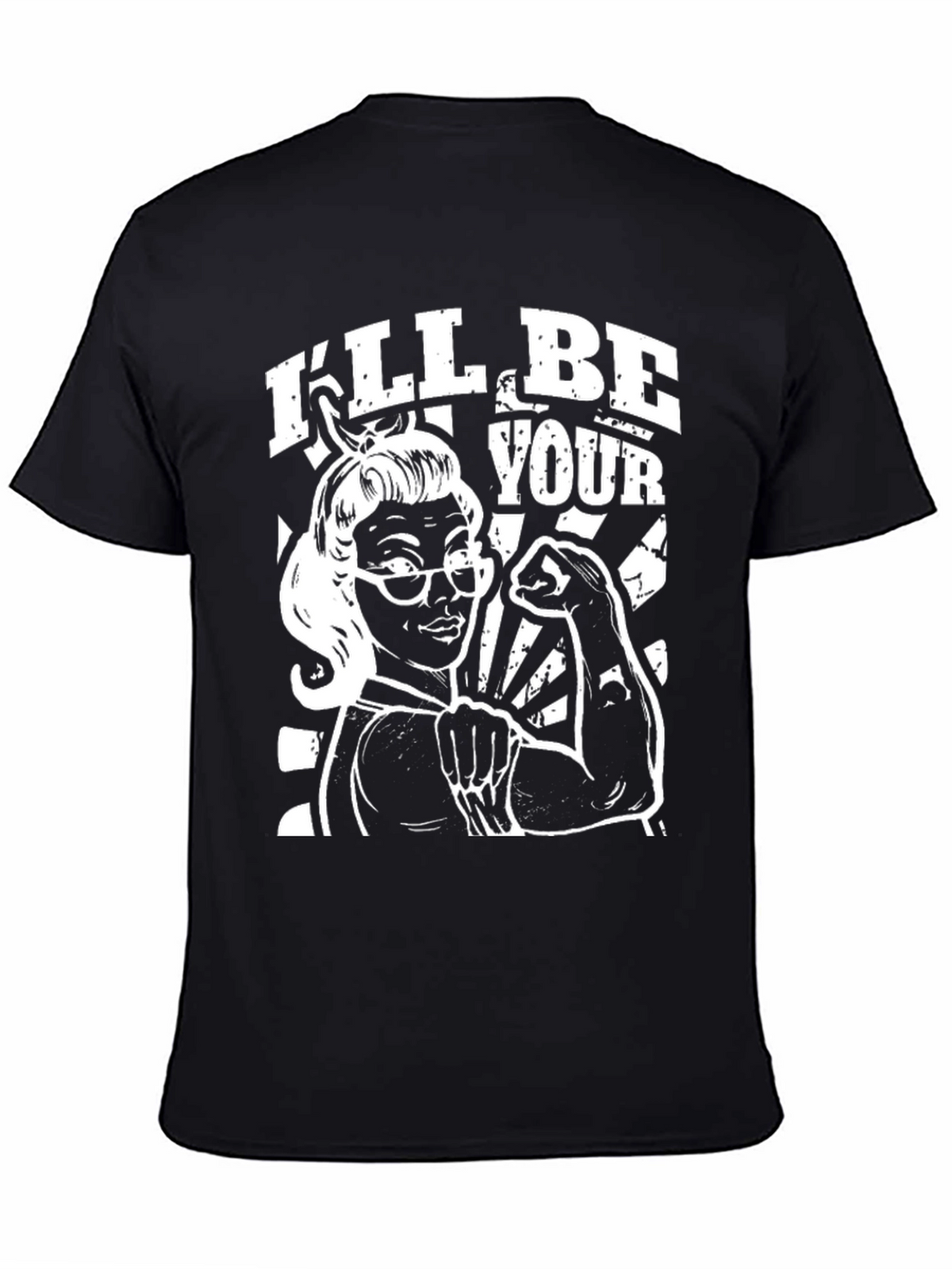 Ill Be Your T-Shirt - Empowered Retro Woman