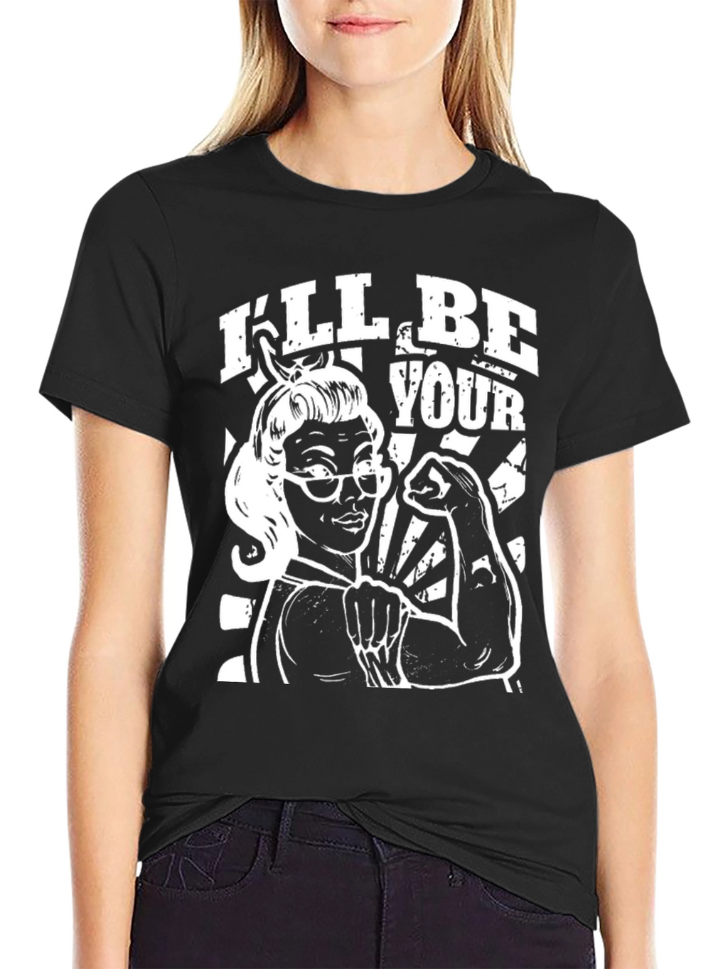 Ill Be Your T-Shirt - Empowered Retro Woman