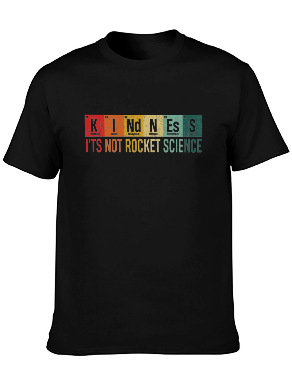 Kindness T-Shirt: Its Not Rocket Science