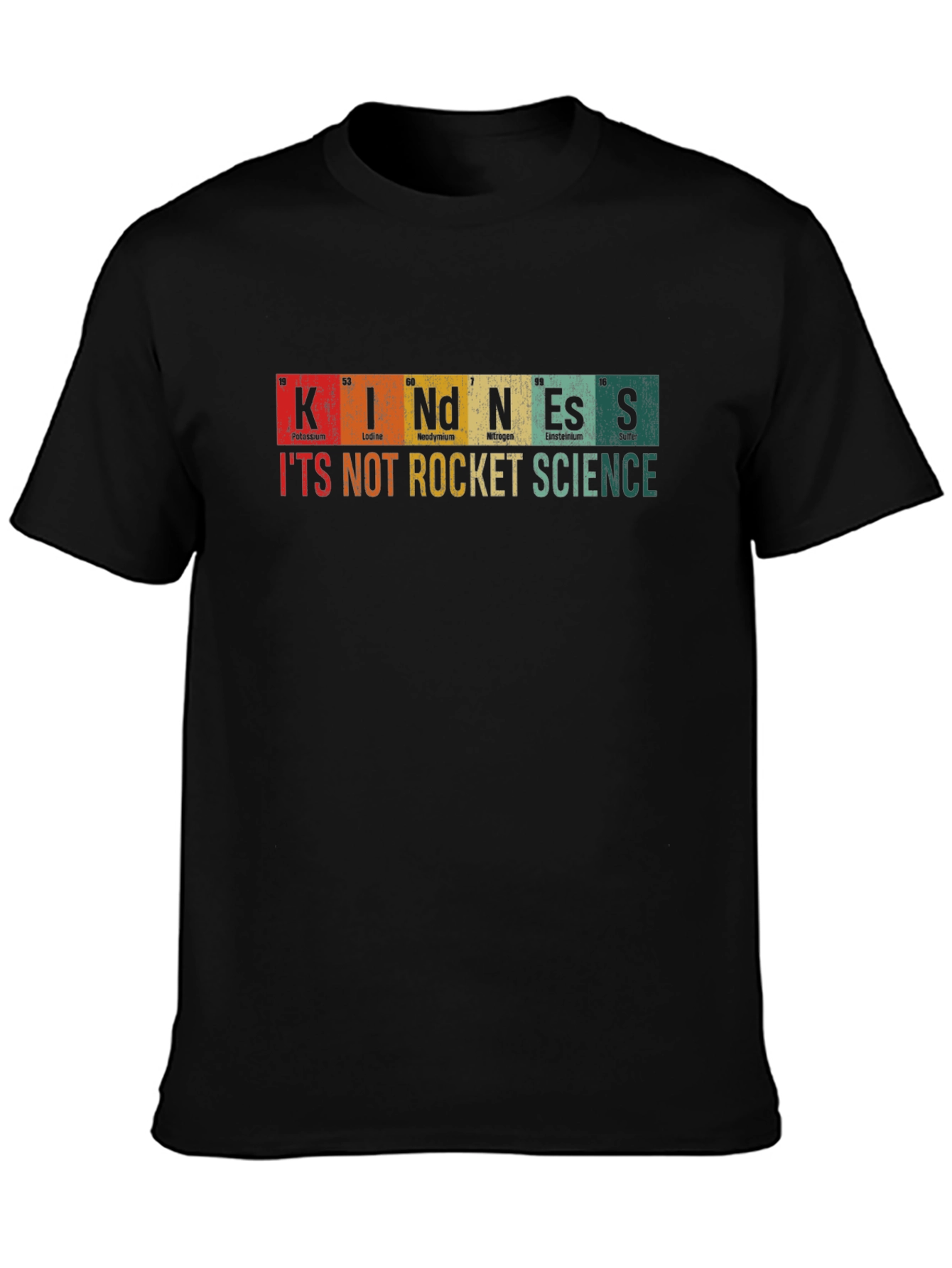Kindness T-Shirt: Its Not Rocket Science
