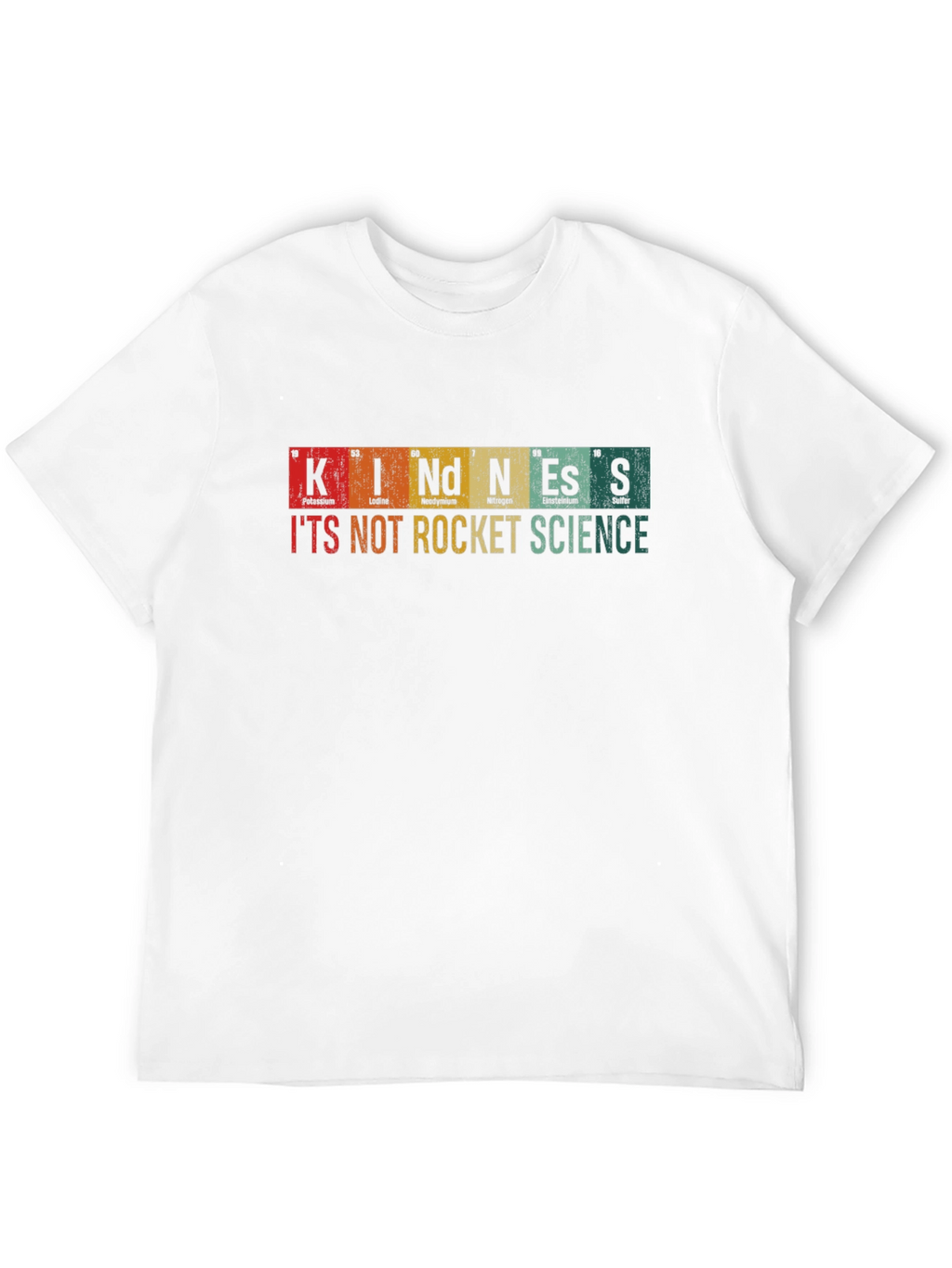 Kindness T-Shirt: Its Not Rocket Science
