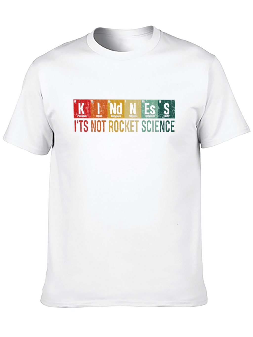 Kindness T-Shirt: Its Not Rocket Science