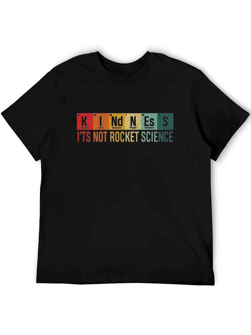 Kindness T-Shirt: Its Not Rocket Science