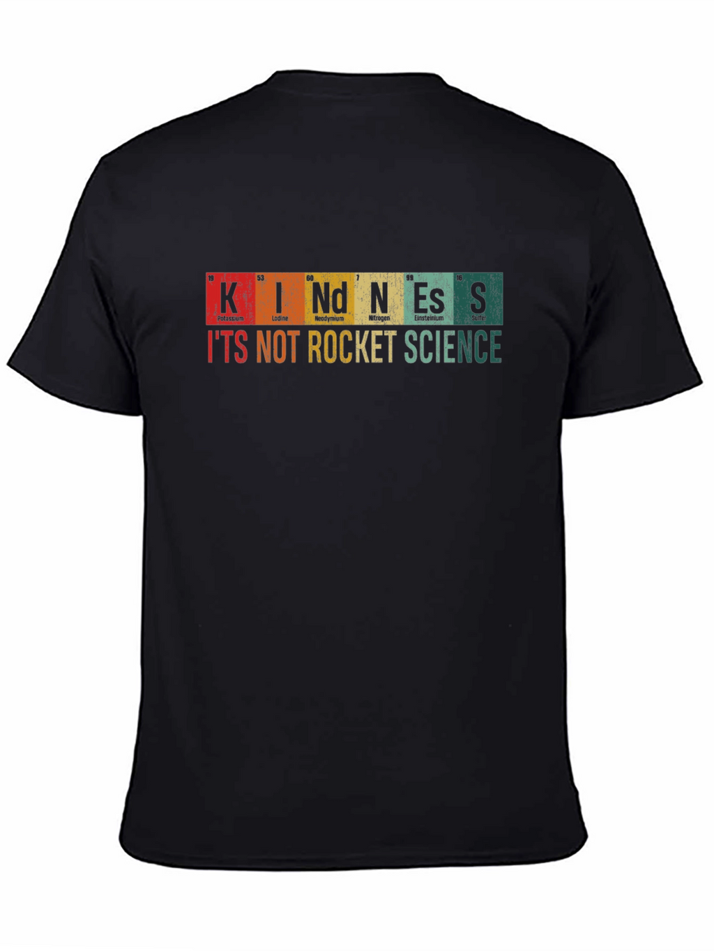 Kindness T-Shirt: Its Not Rocket Science