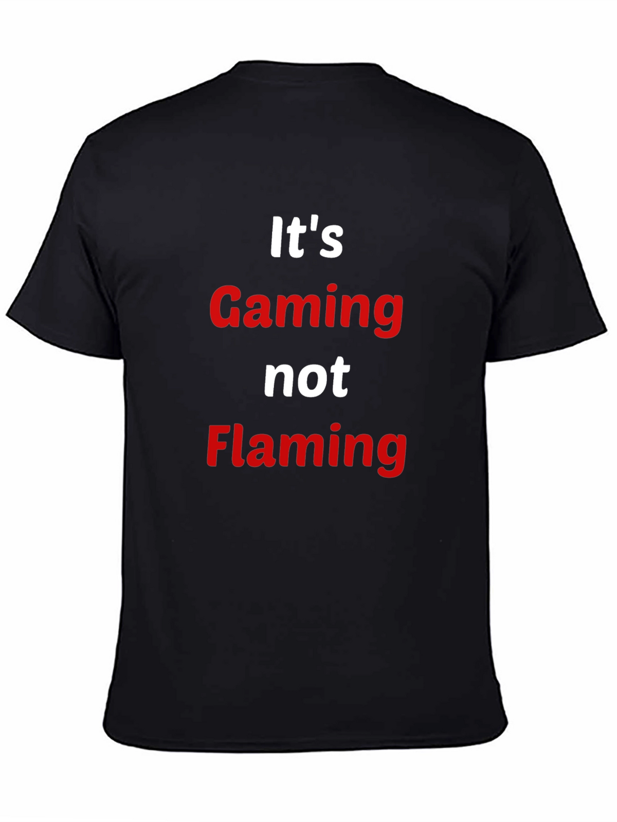 Gaming Not Flaming T-Shirt - Gamer Apparel