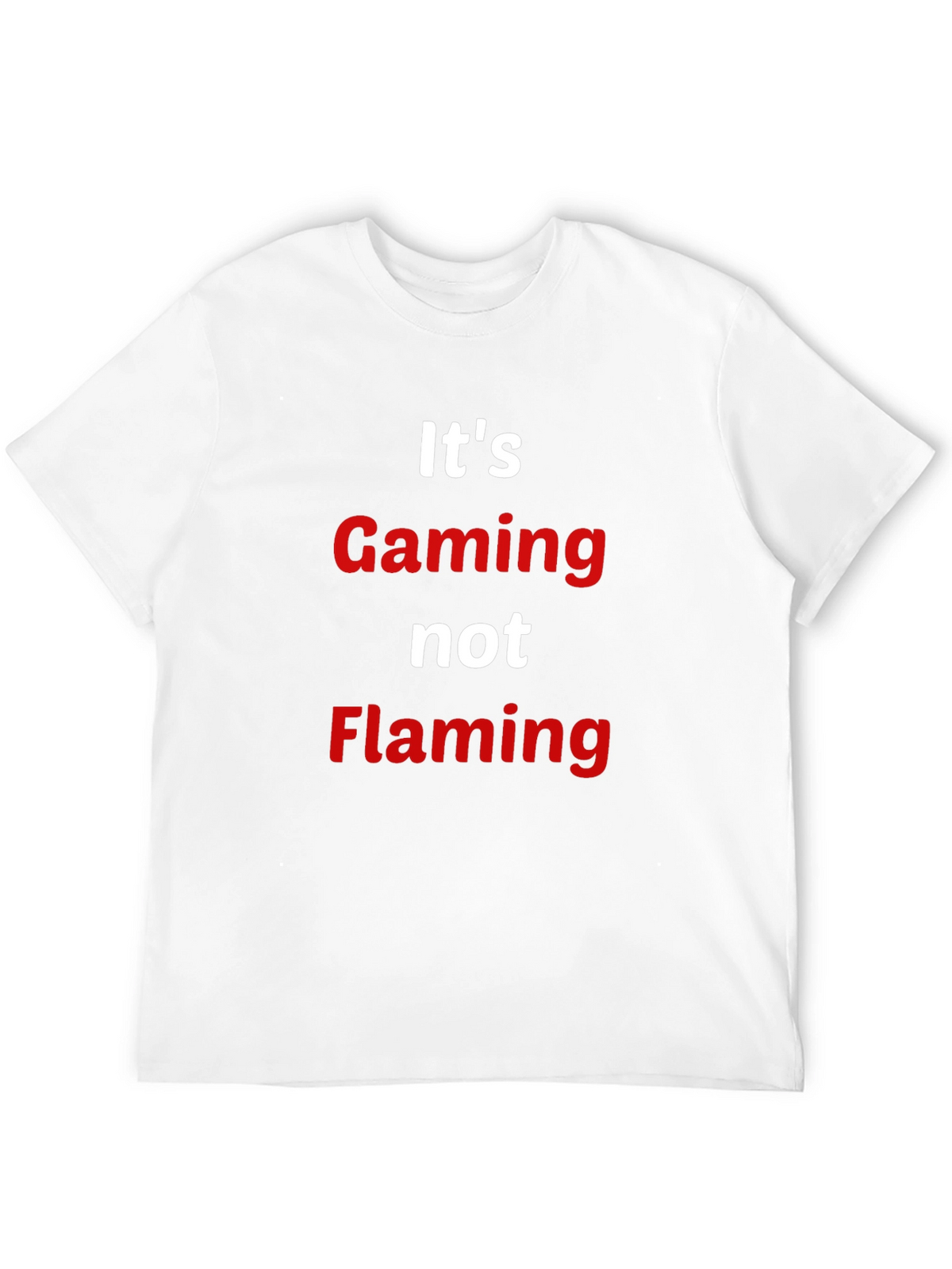 Gaming Not Flaming T-Shirt - Gamer Apparel