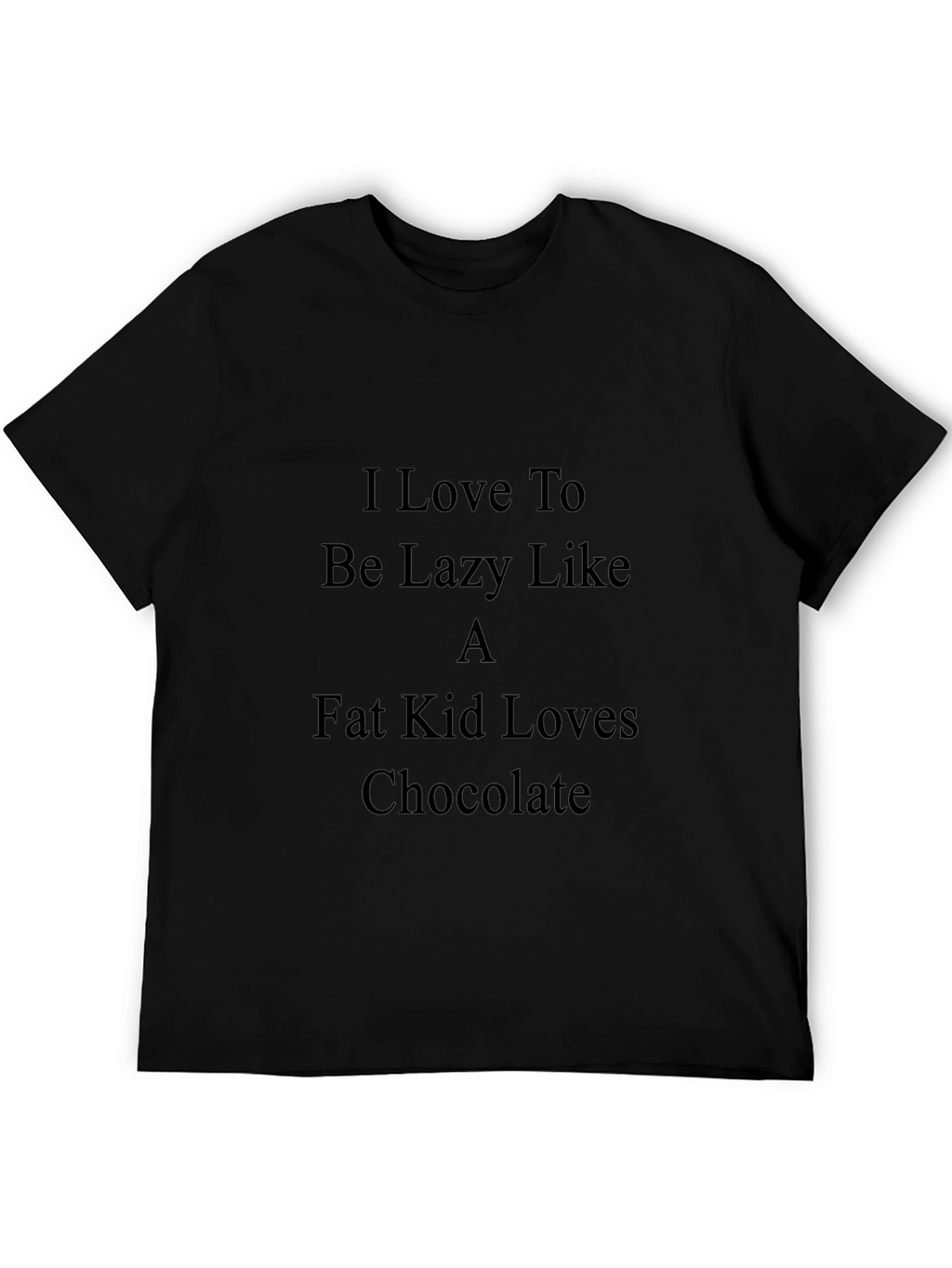 Lazy Like a Fat Kid T-Shirt