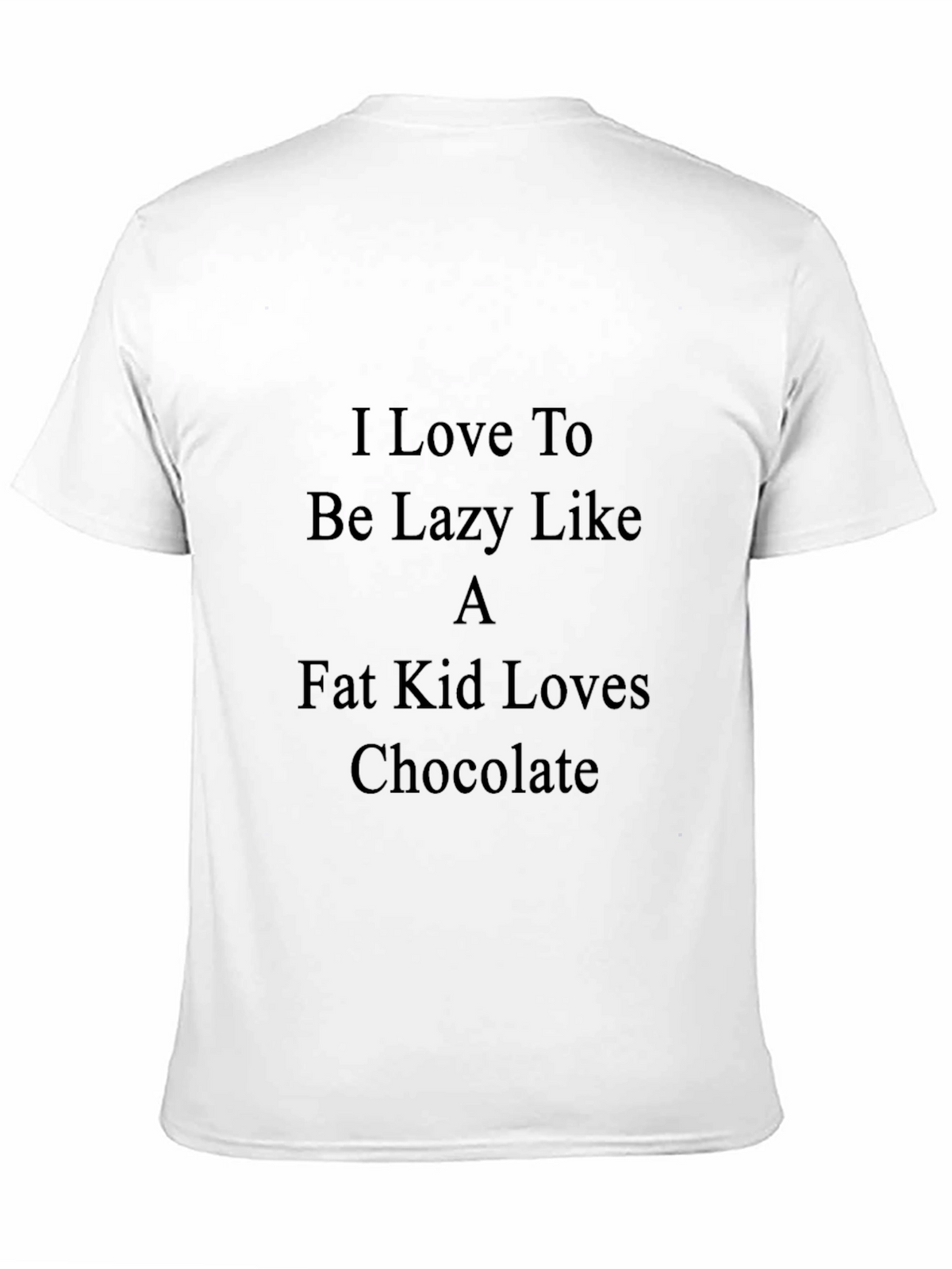 Lazy Like a Fat Kid T-Shirt
