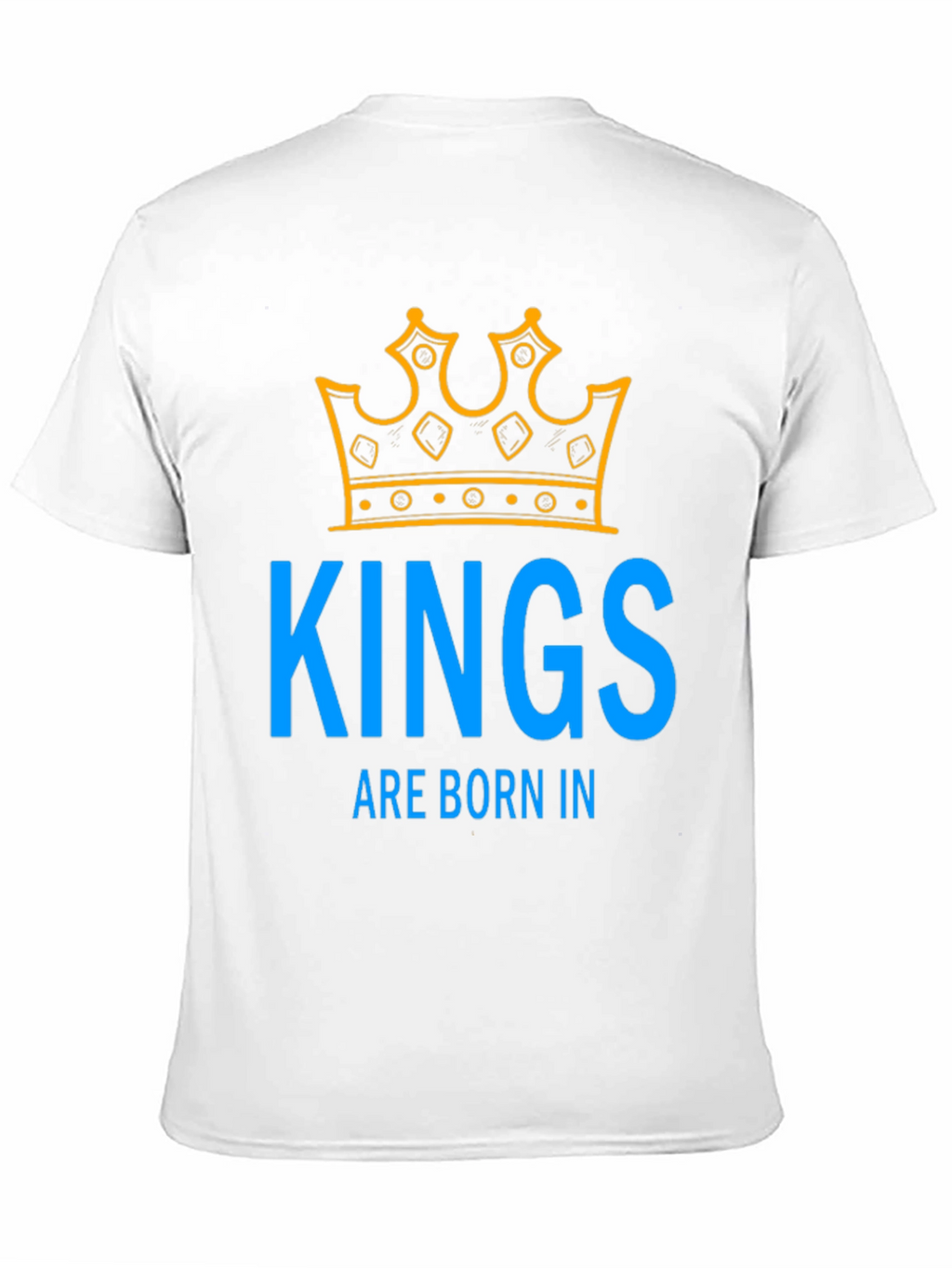 Kings Are Born In T-Shirt