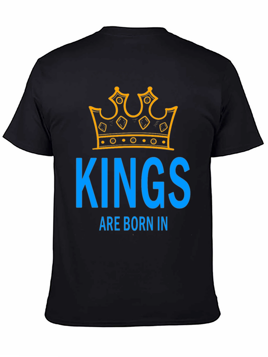 Kings Are Born In T-Shirt