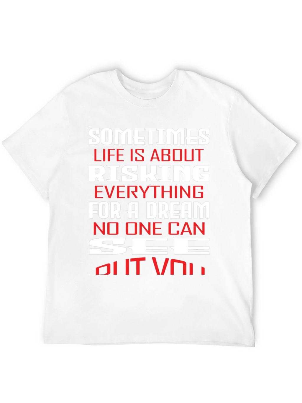 Motivational T-Shirt: Risking Everything For A Dream