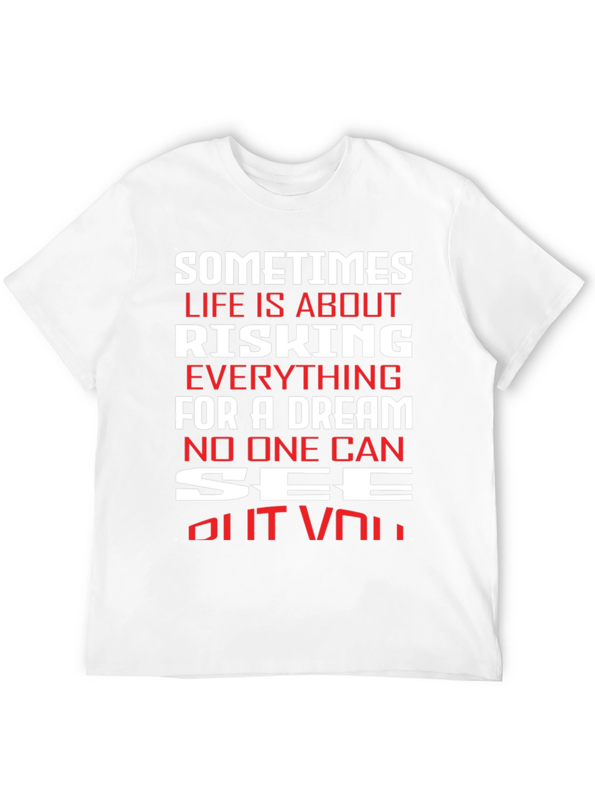 Motivational T-Shirt: Risking Everything For A Dream
