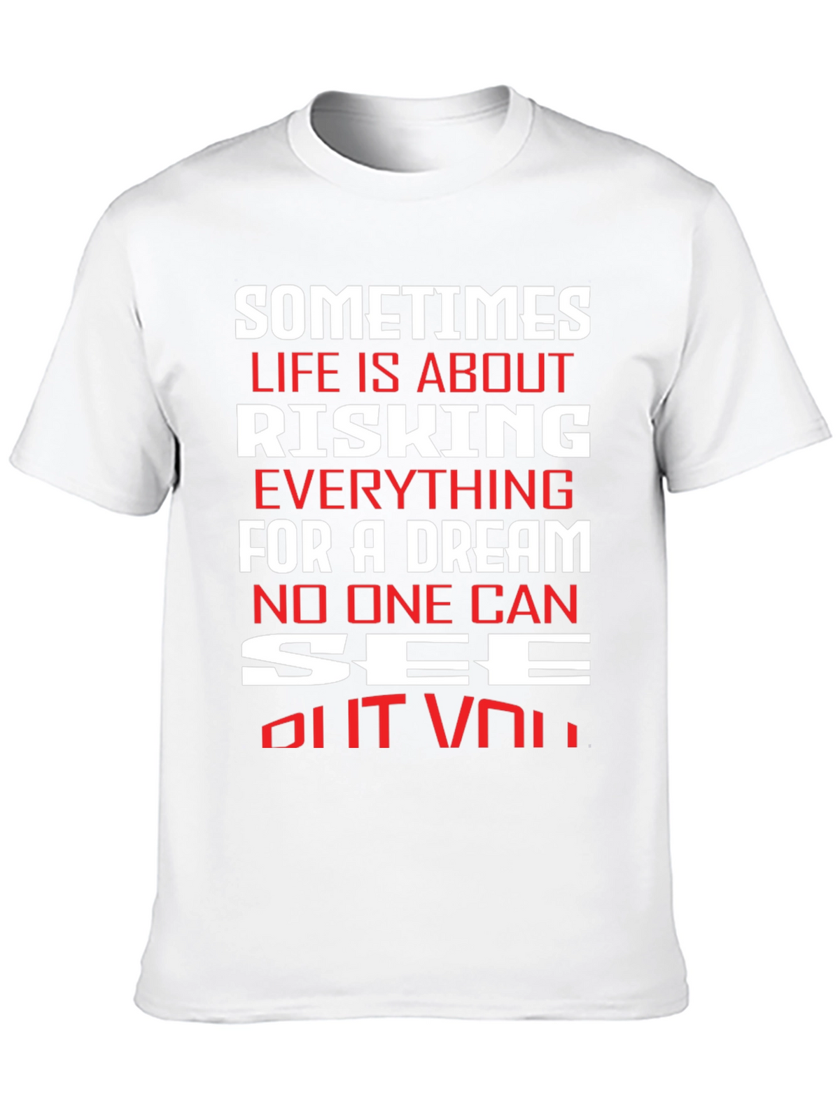 Motivational T-Shirt: Risking Everything For A Dream