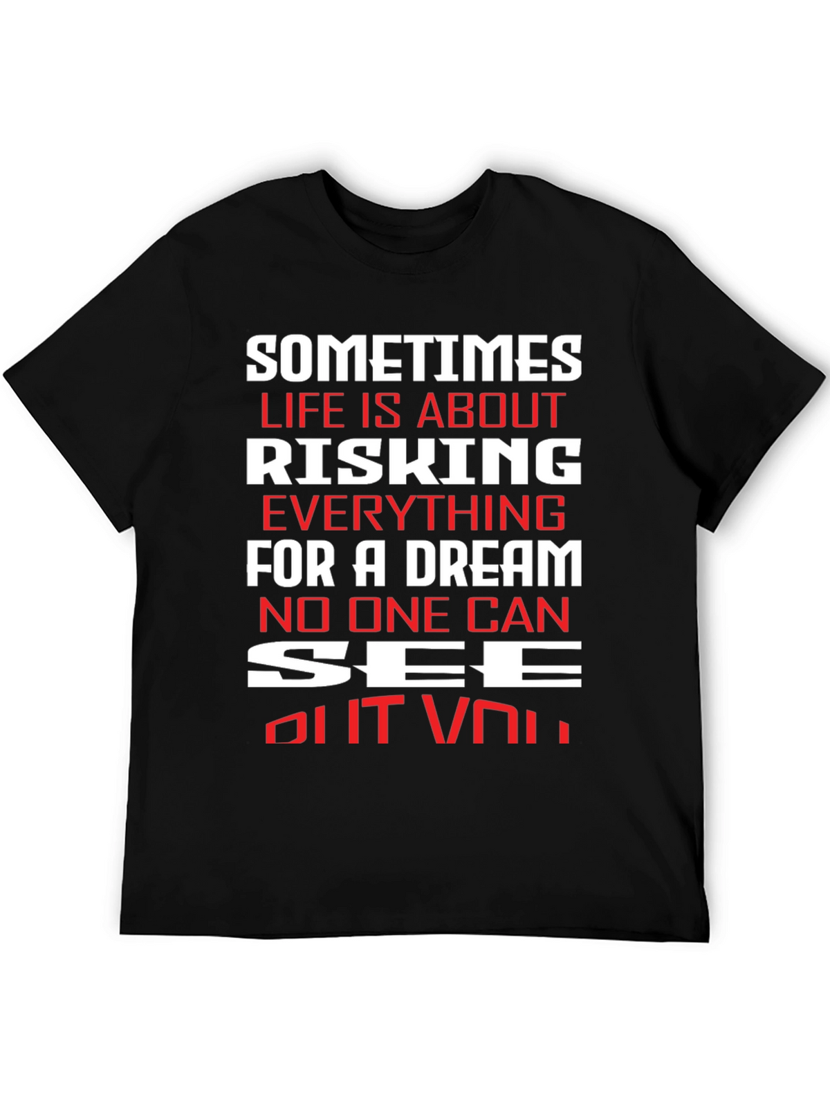 Motivational T-Shirt: Risking Everything For A Dream