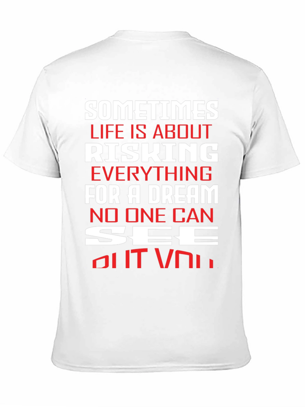 Motivational T-Shirt: Risking Everything For A Dream