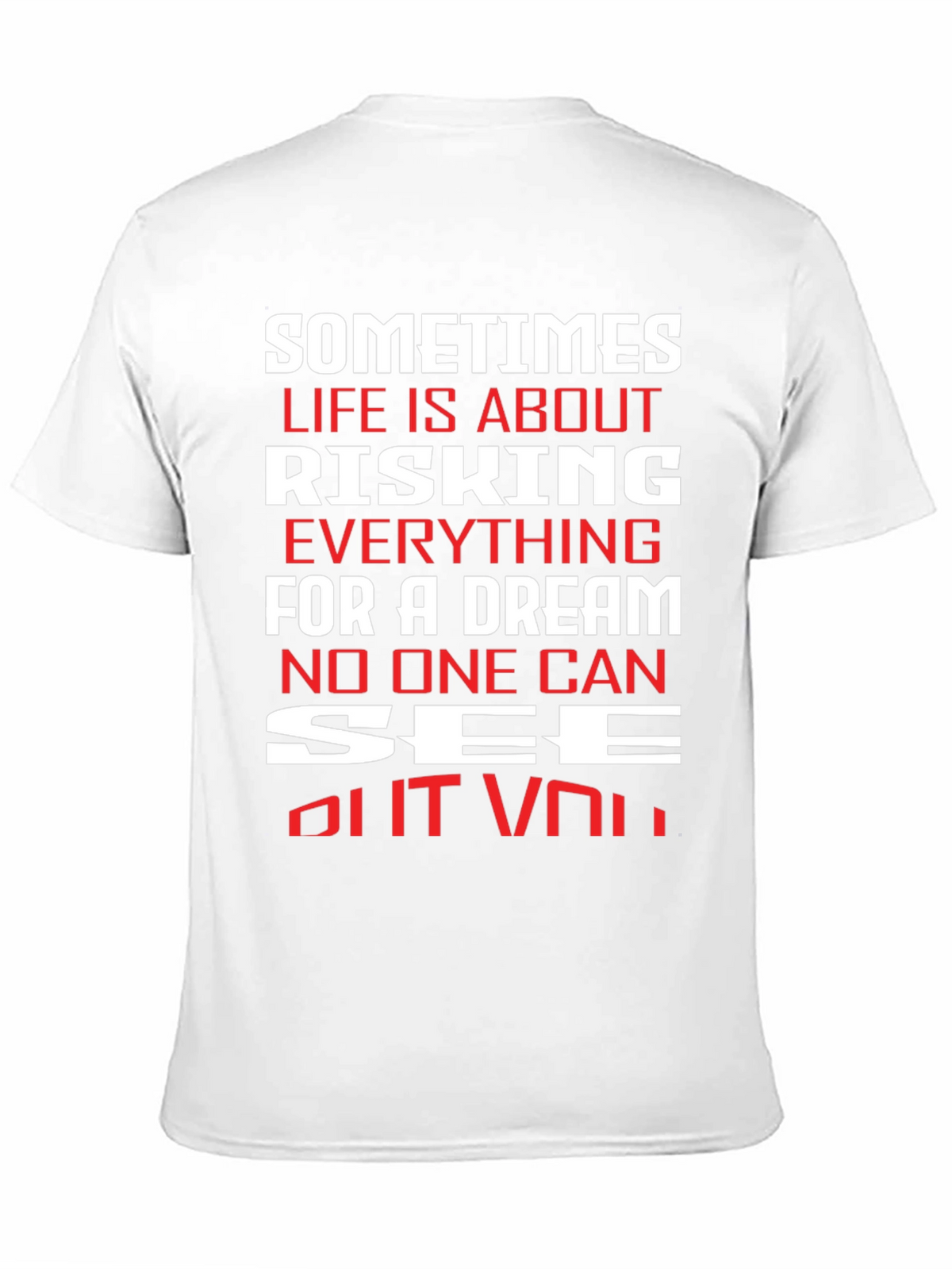 Motivational T-Shirt: Risking Everything For A Dream