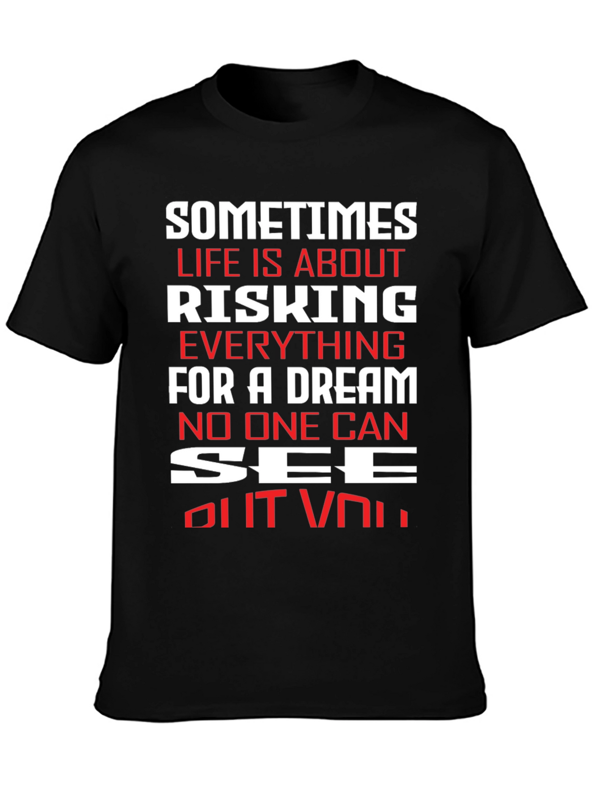 Motivational T-Shirt: Risking Everything For A Dream