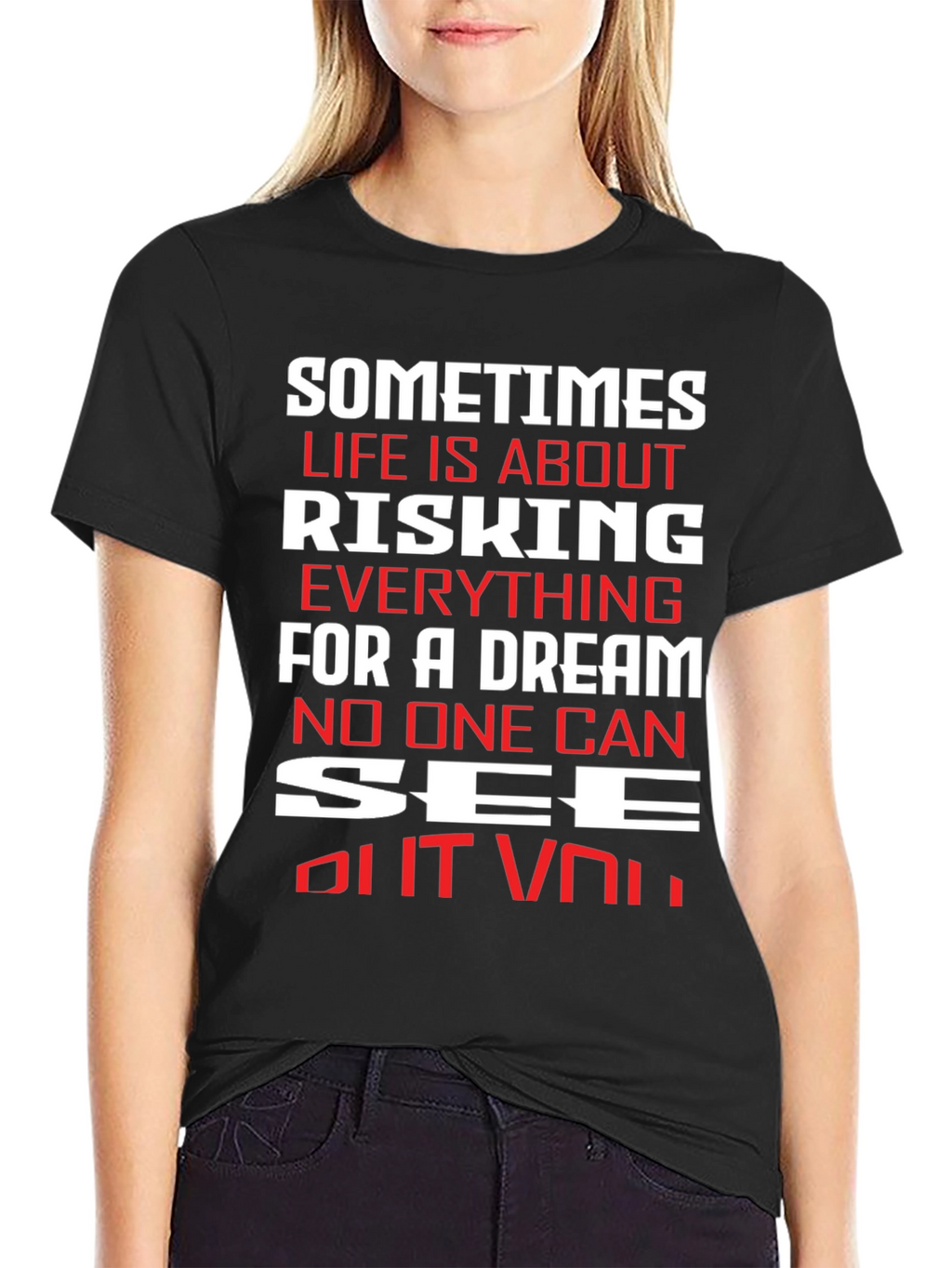 Motivational T-Shirt: Risking Everything For A Dream