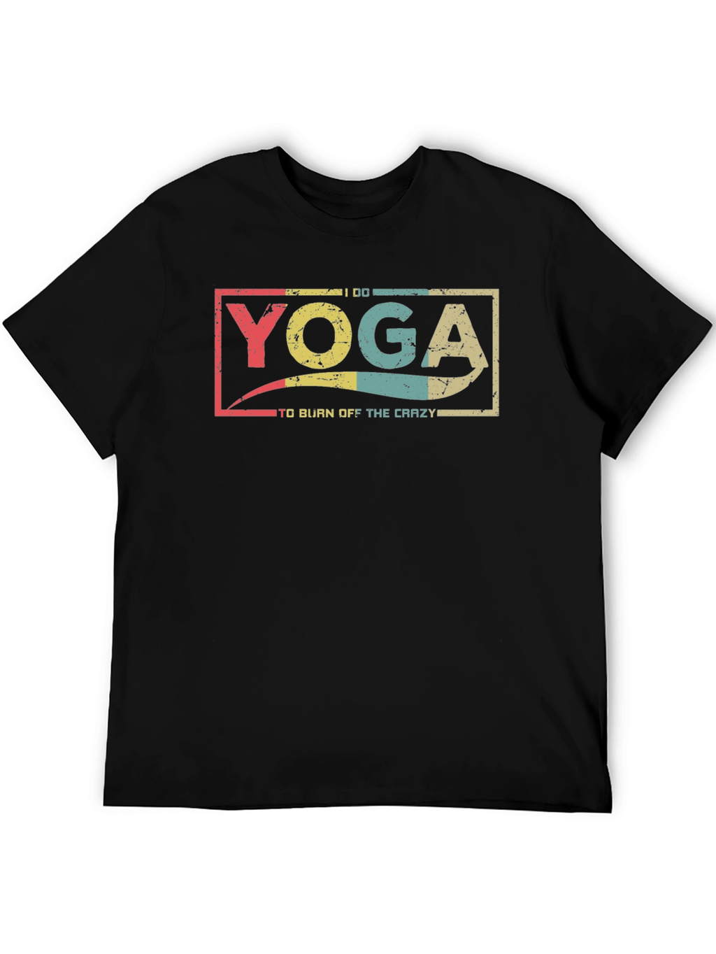 Yoga To Burn Off The Crazy Black T-Shirt