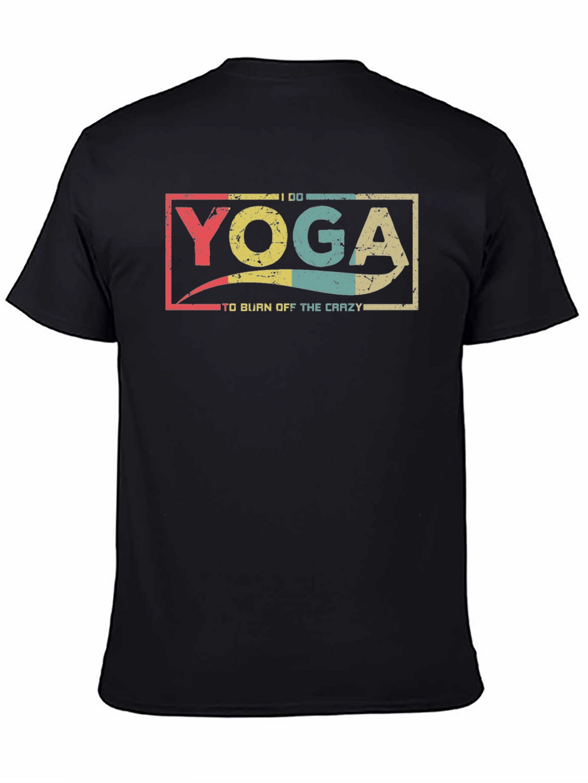 Yoga To Burn Off The Crazy Black T-Shirt