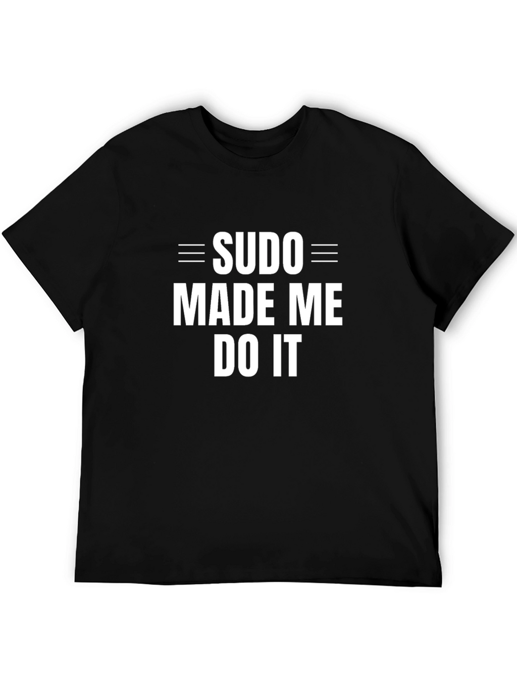 Sudo Made Me Do It Funny Programmer T-Shirt