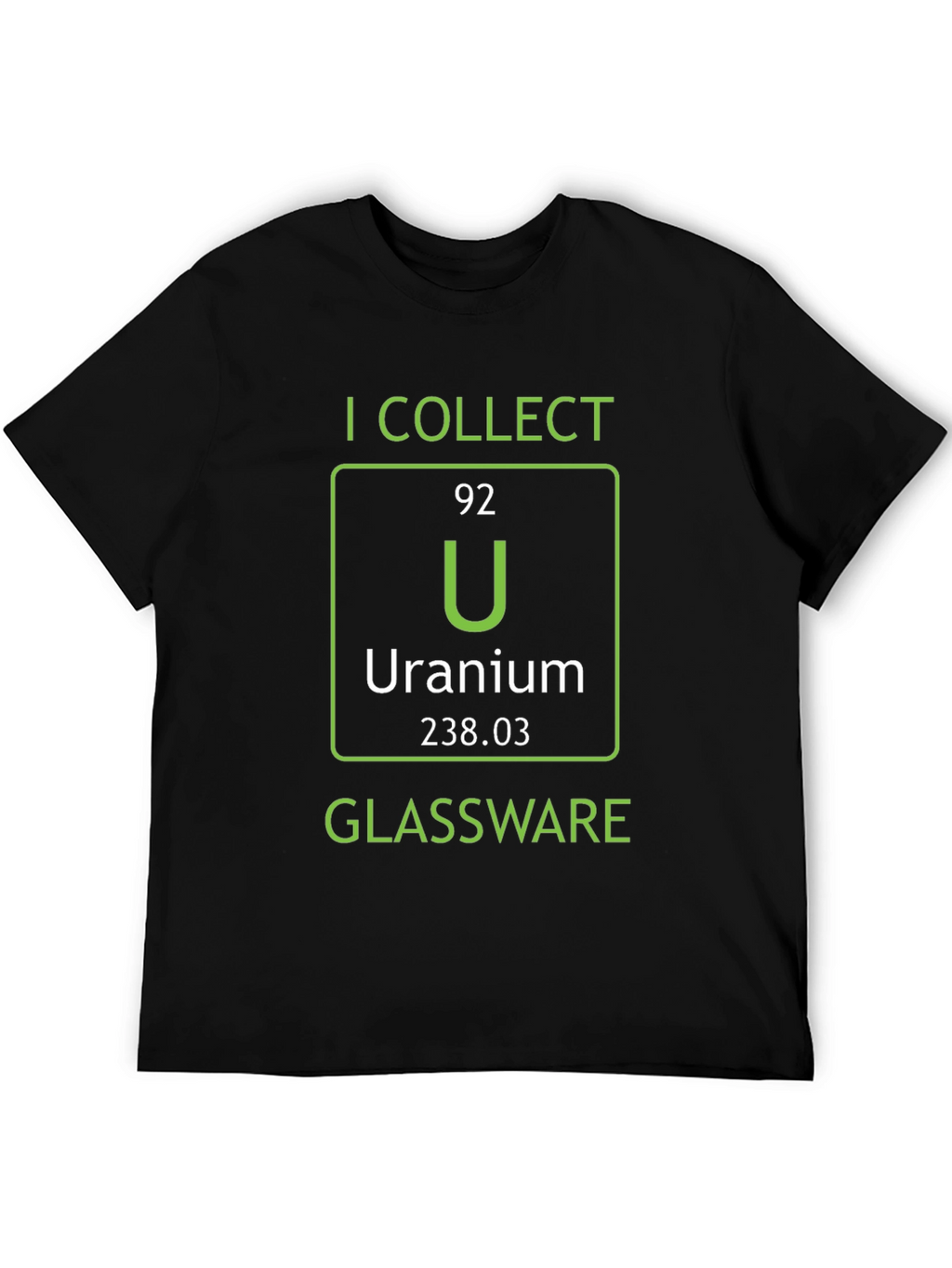 I Collect Uranium Glassware T-Shirt Science Humor